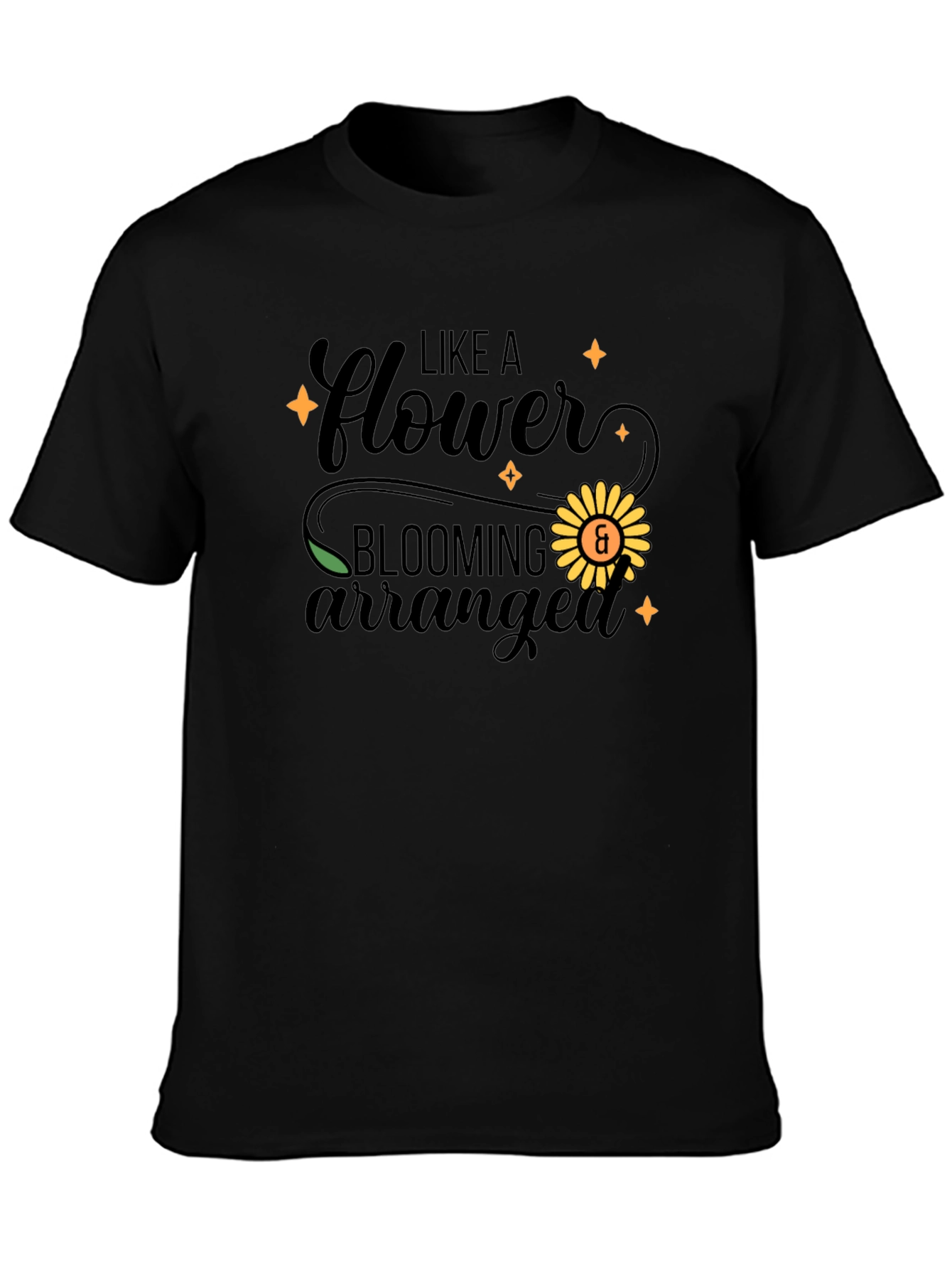 Like a Flower Blooming Arranged T-Shirt