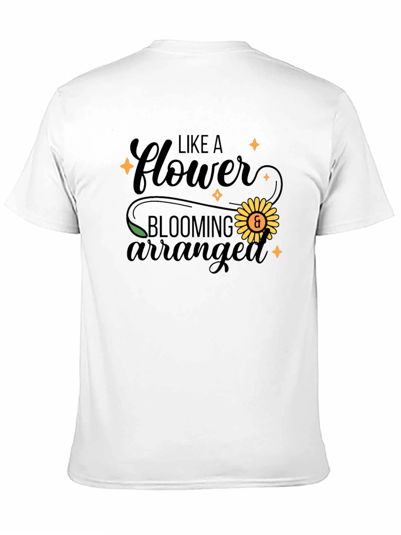 Like a Flower Blooming Arranged T-Shirt