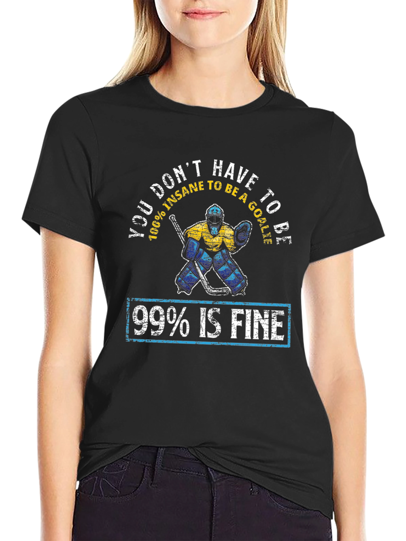 Funny Hockey Goalie T-Shirt - 99% Is Fine
