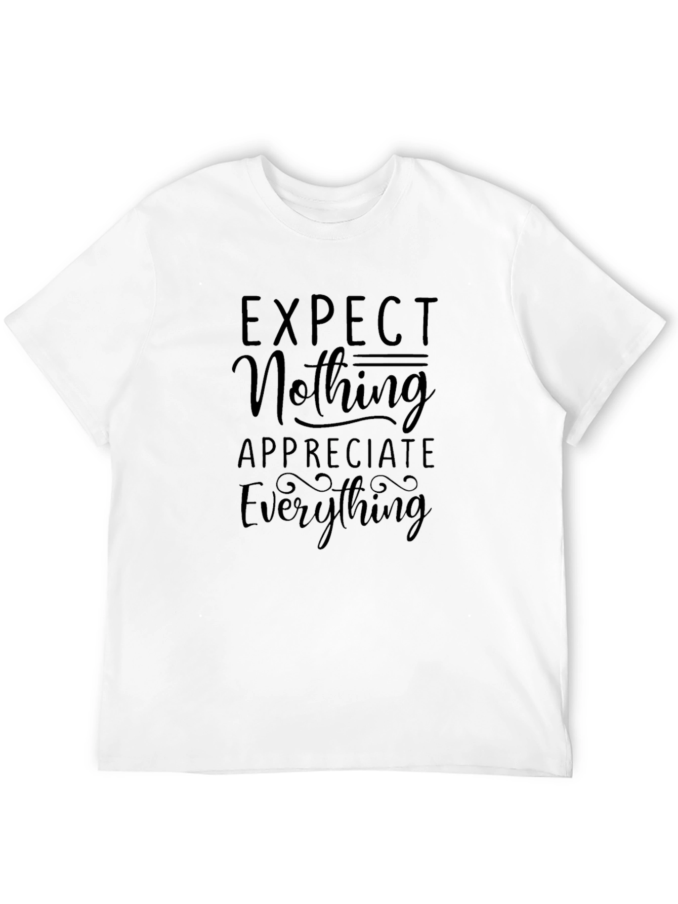 Expect Nothing Appreciate Everything Graphic Tee