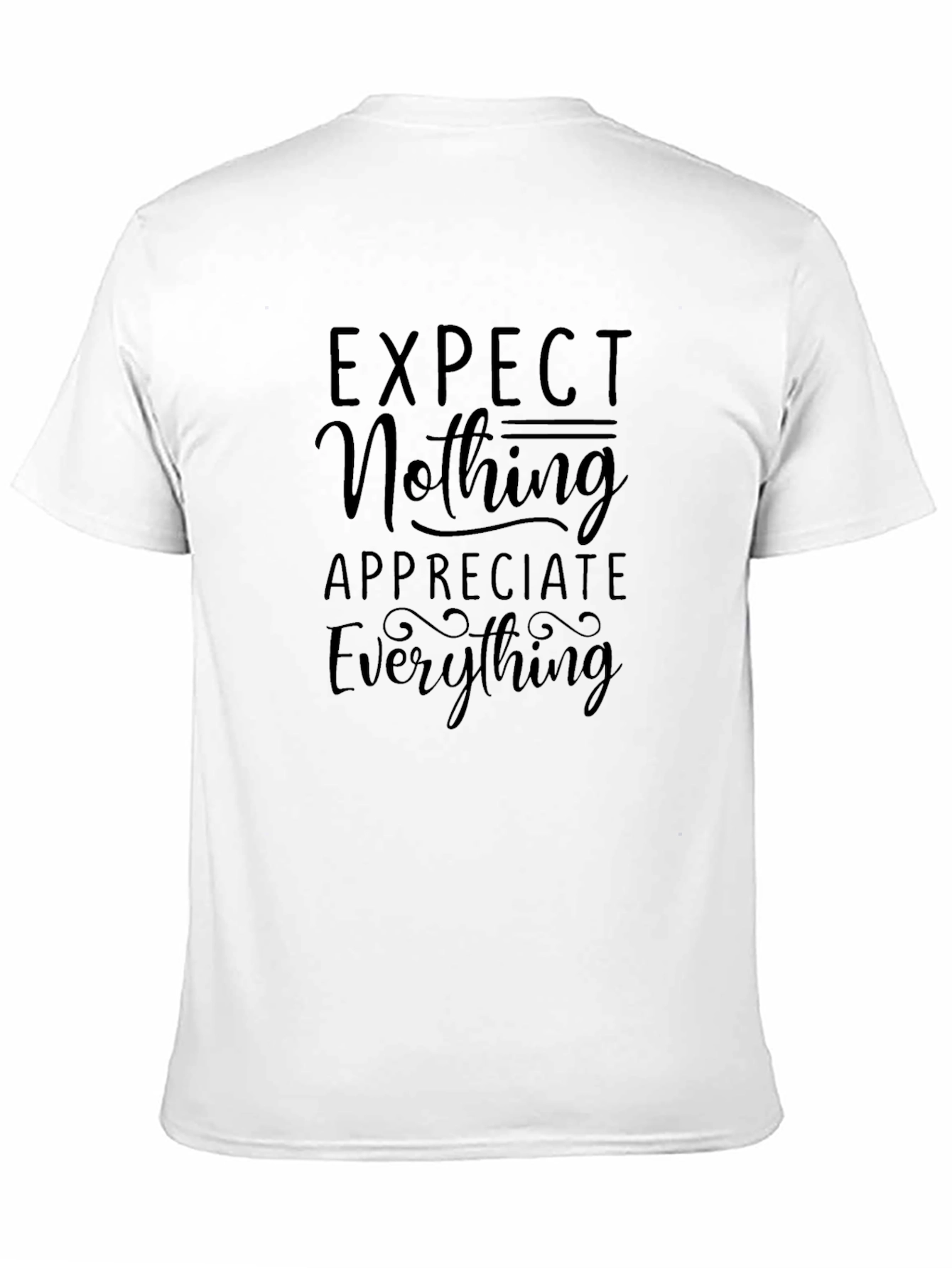 Expect Nothing Appreciate Everything Graphic Tee