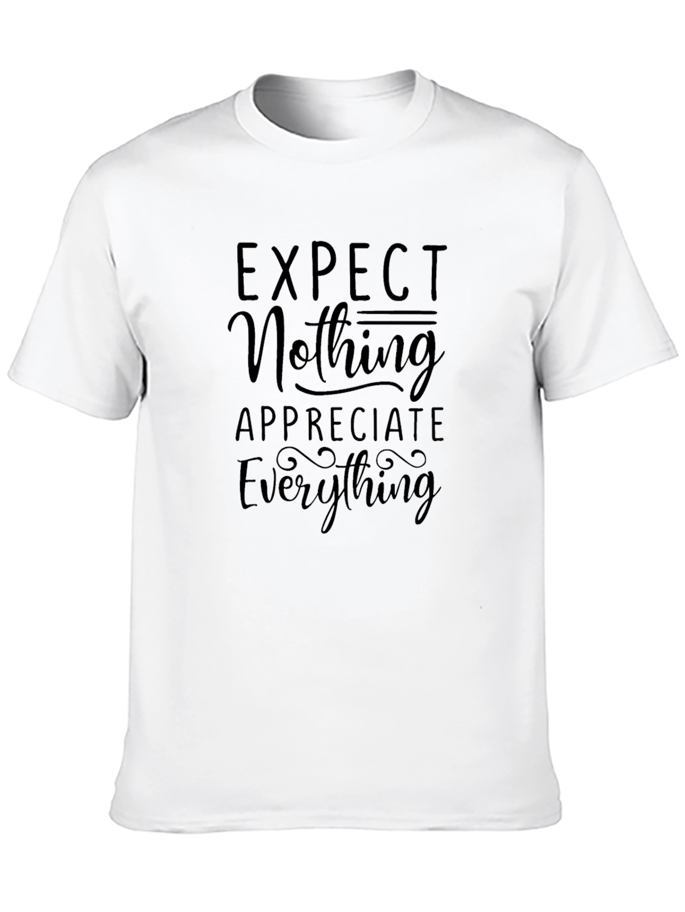 Expect Nothing Appreciate Everything Graphic Tee