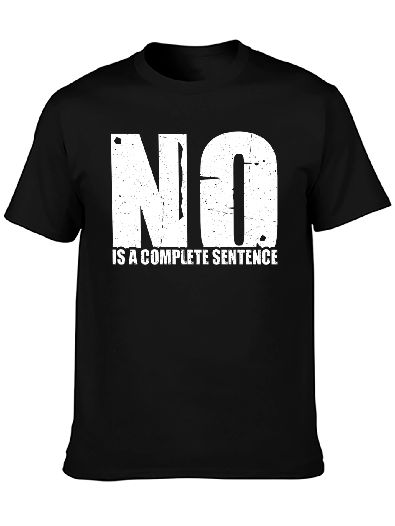 No Is A Complete Sentence Graphic T-Shirt