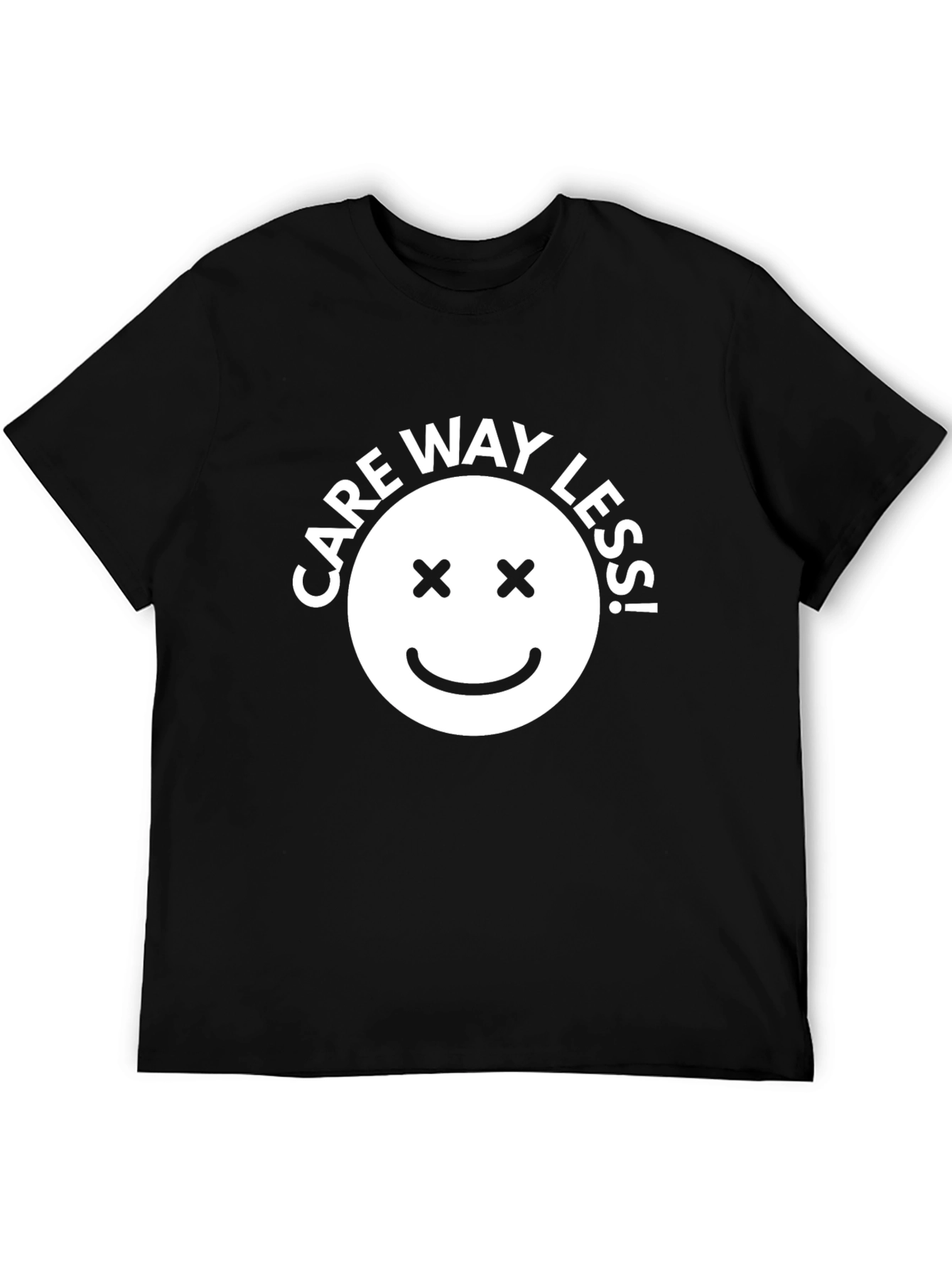 Care Way Less! T-Shirt - Sarcastic Graphic Tee