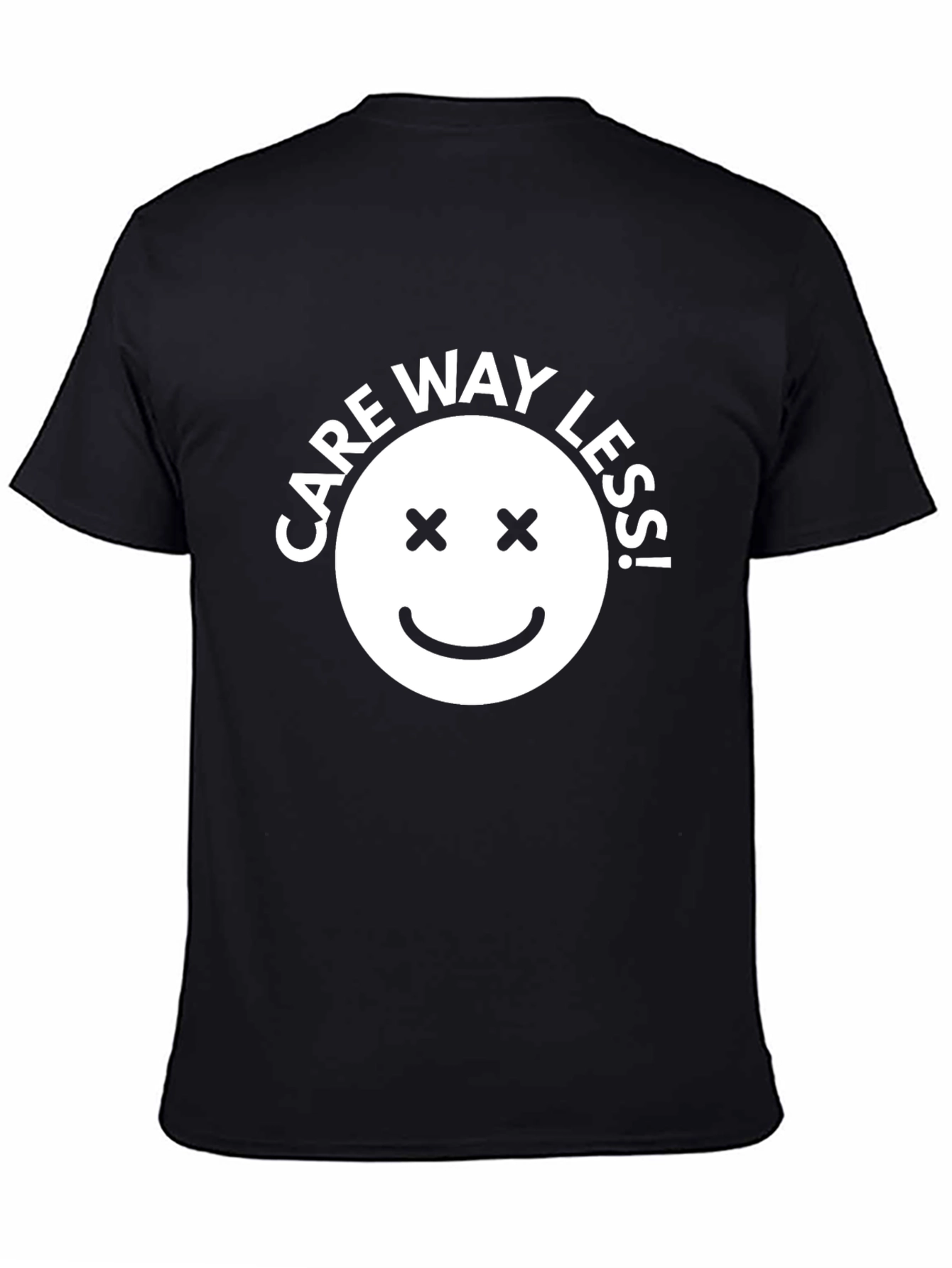 Care Way Less! T-Shirt - Sarcastic Graphic Tee