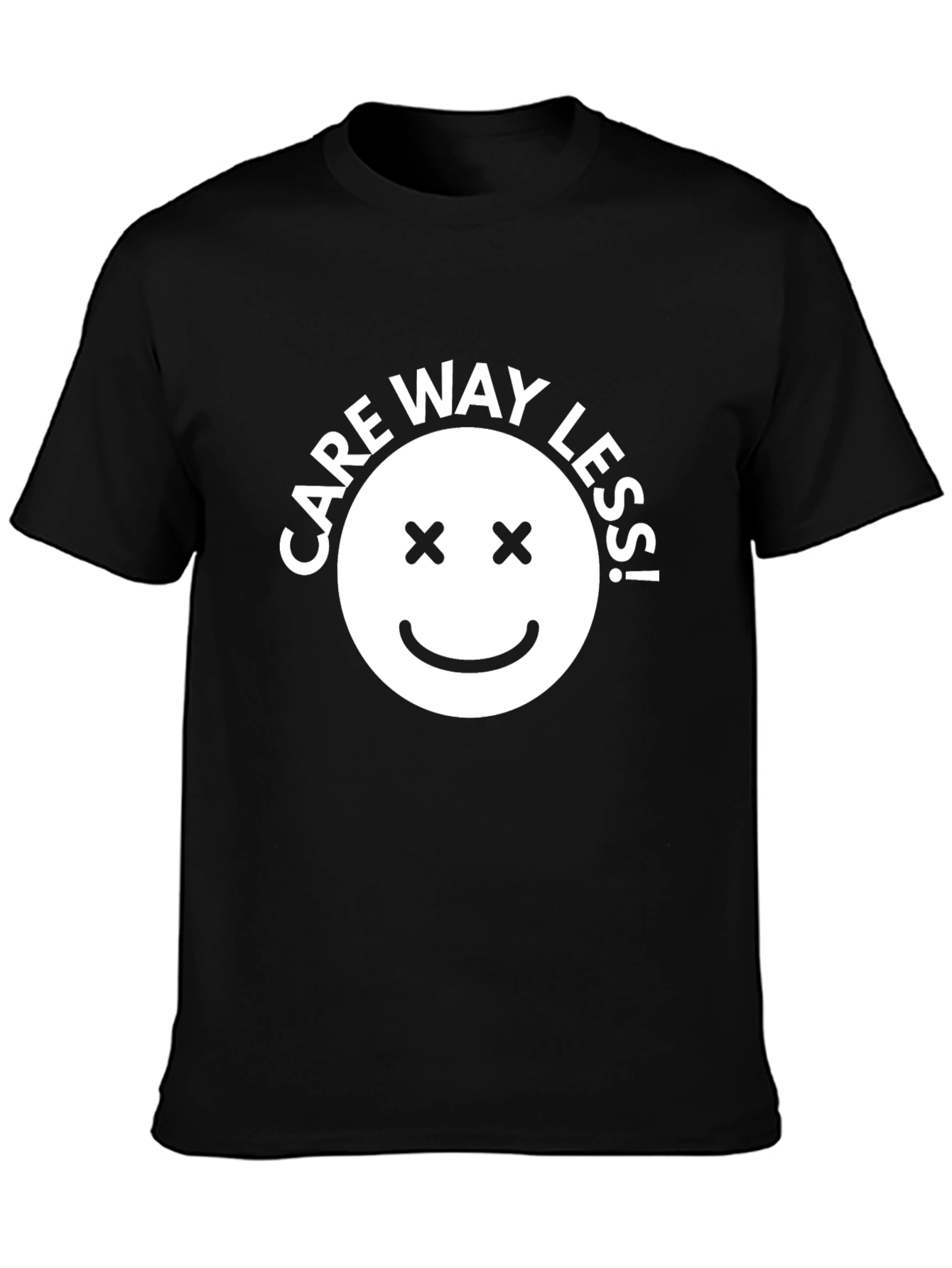 Care Way Less! T-Shirt - Sarcastic Graphic Tee