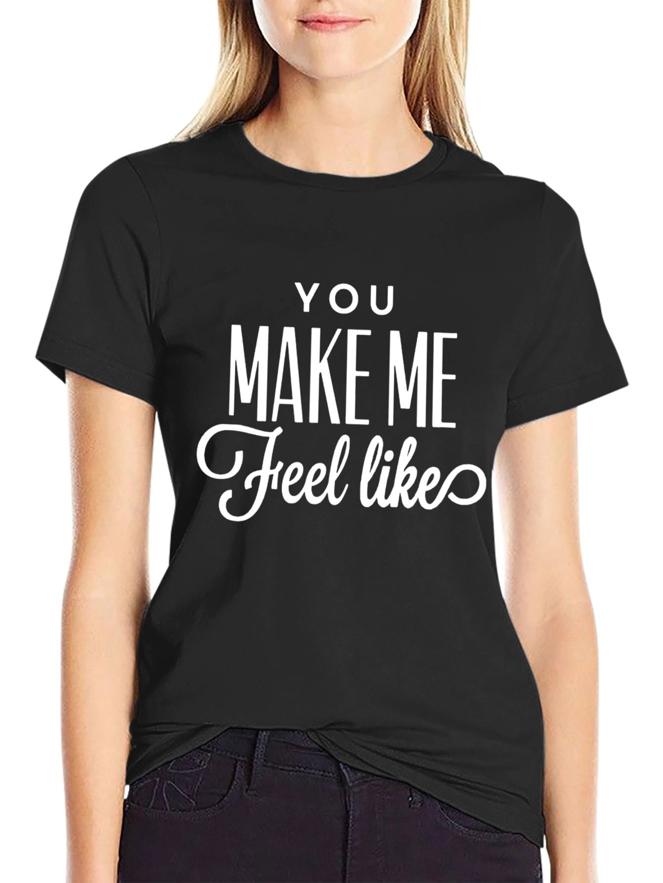You Make Me Feel Like Graphic Tee - Black