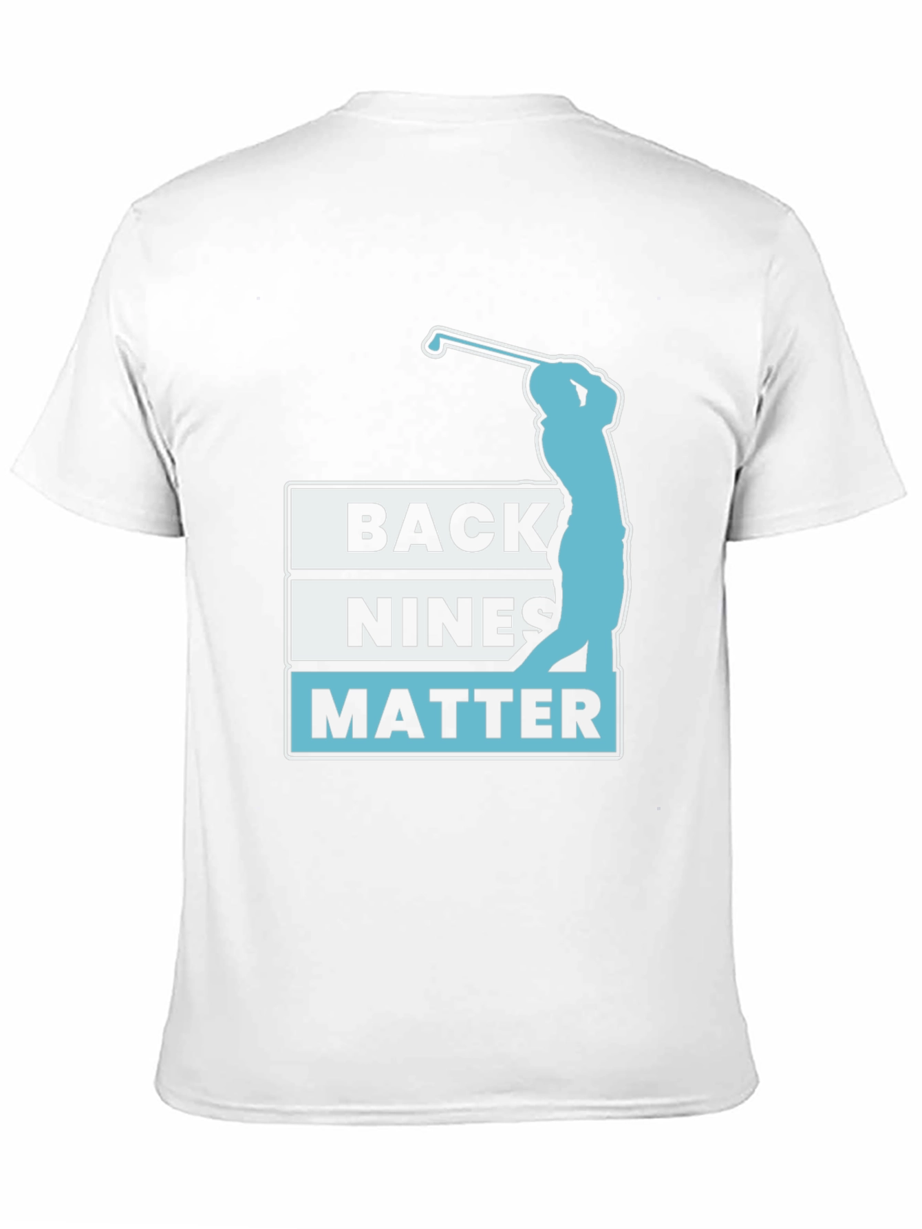 Golf Lover T-Shirt: Back Nines Matter Tee