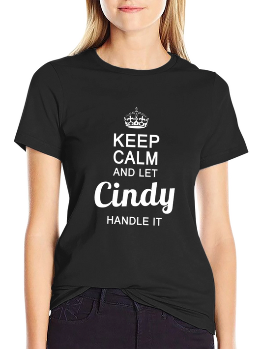 Keep Calm and Let Cindy Handle It - Graphic Tee