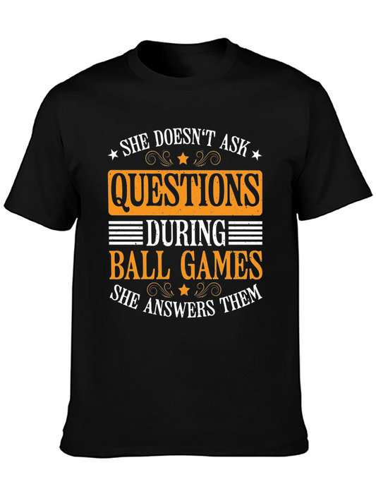 She Doesnt Ask Questions Ball Games T-Shirt