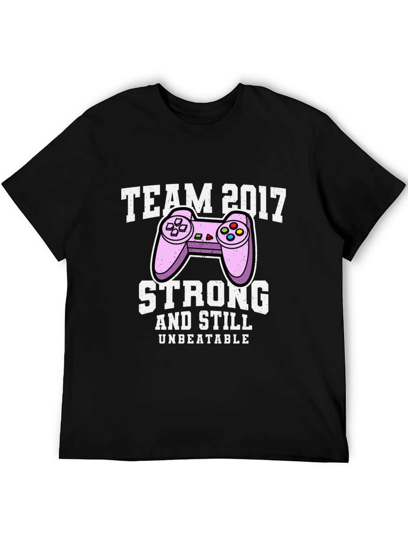 Team 2017 Gamer T-Shirt - Strong & Unbeatable!