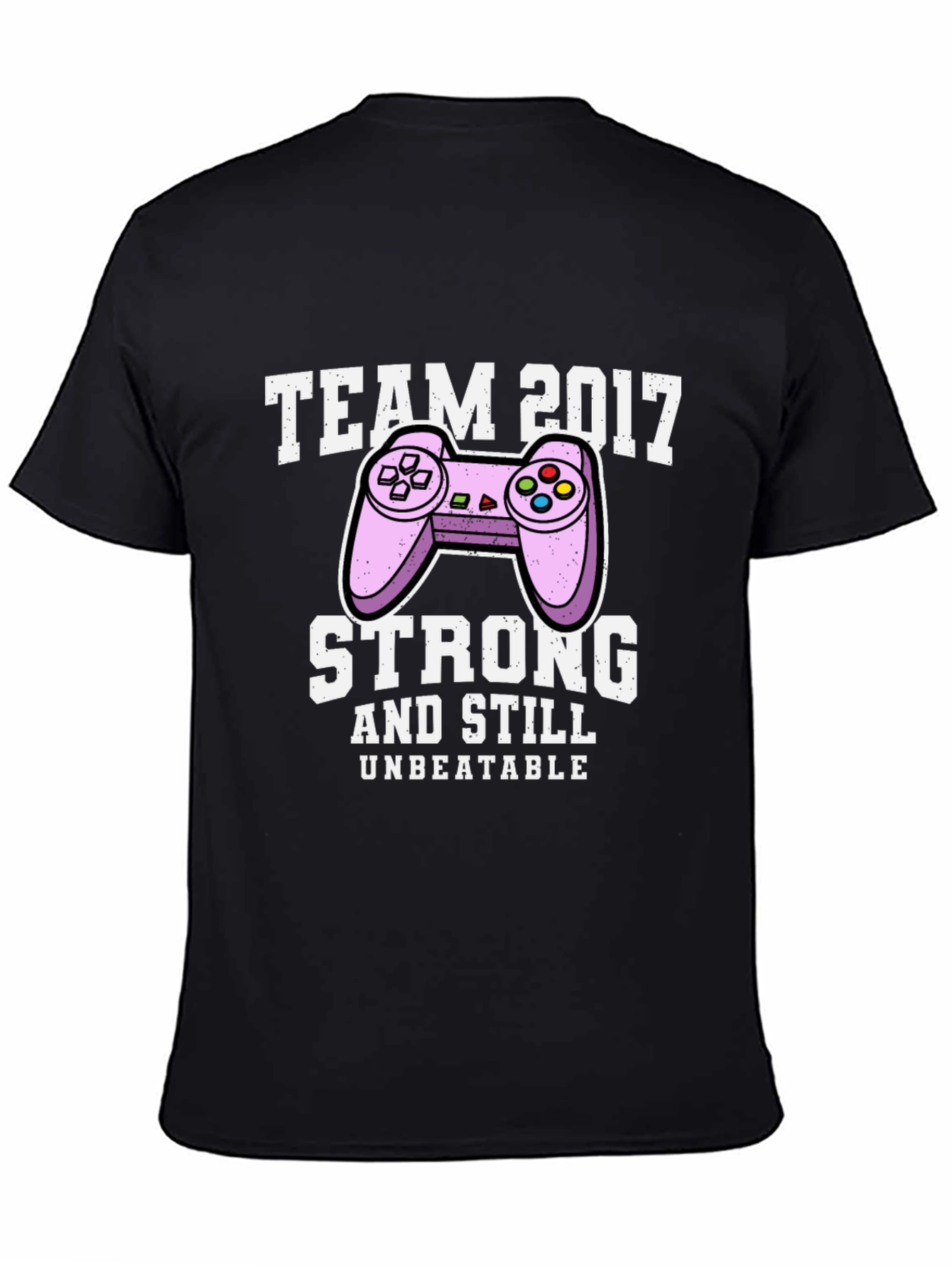 Team 2017 Gamer T-Shirt - Strong & Unbeatable!