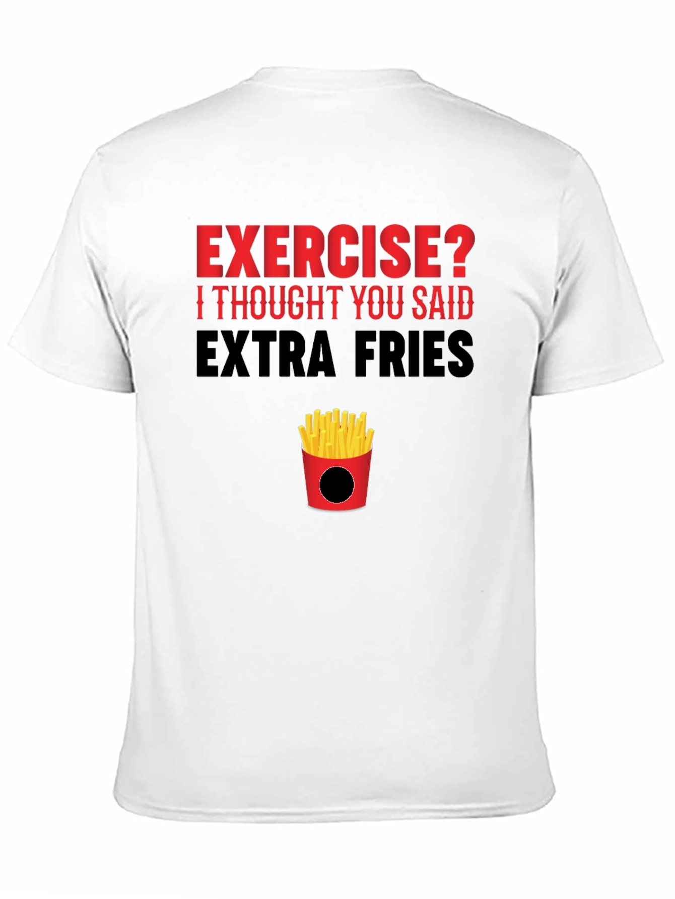 Exercise? Extra Fries T-Shirt
