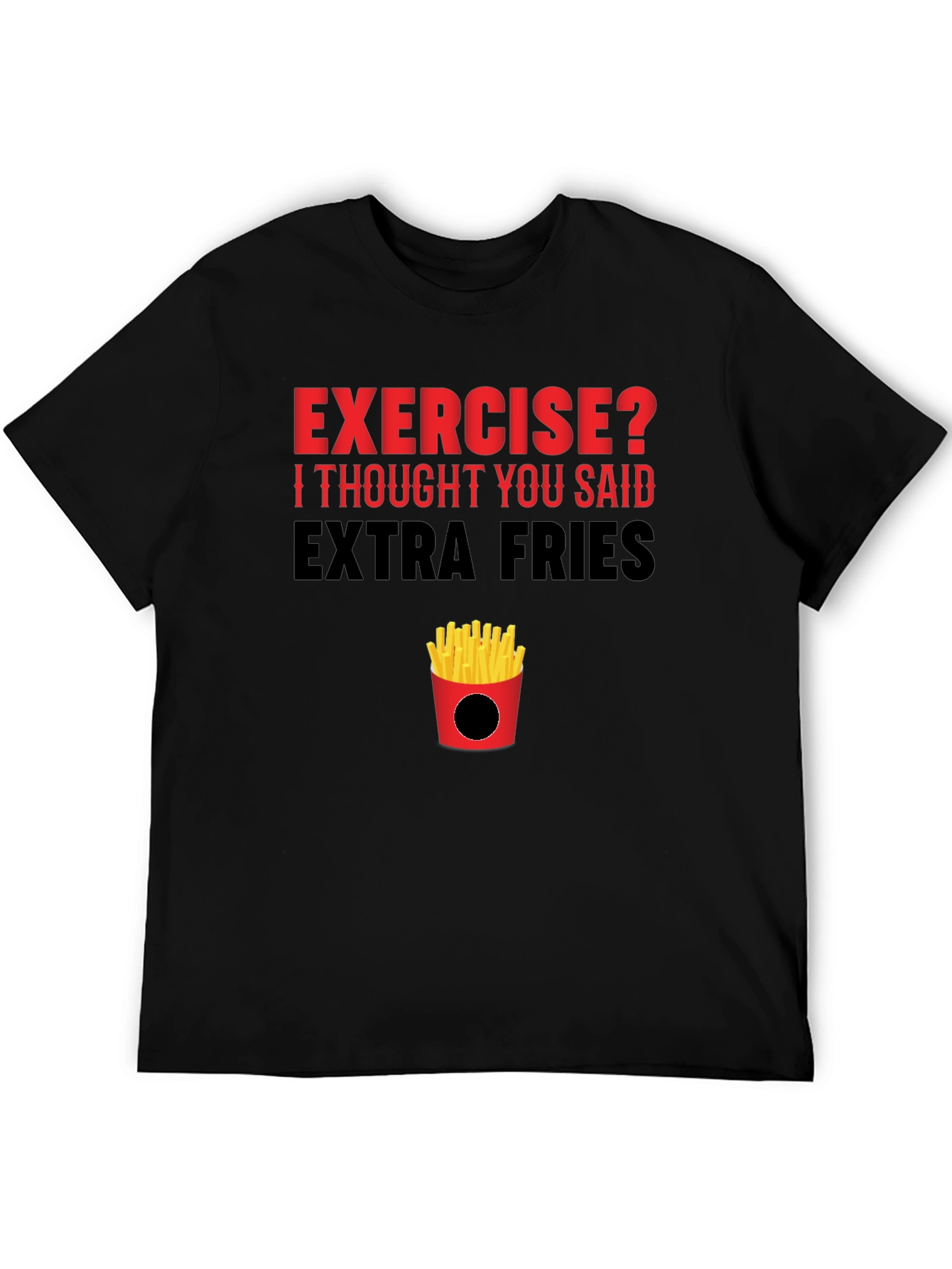Exercise? Extra Fries T-Shirt