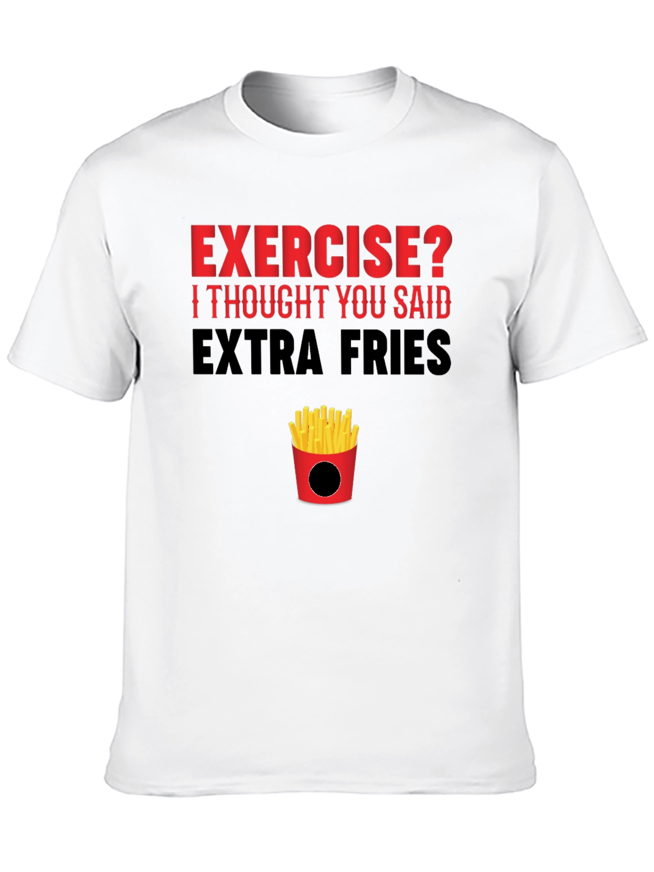 Exercise? Extra Fries T-Shirt