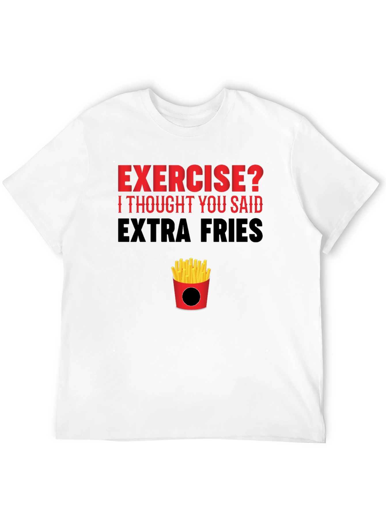 Exercise? Extra Fries T-Shirt
