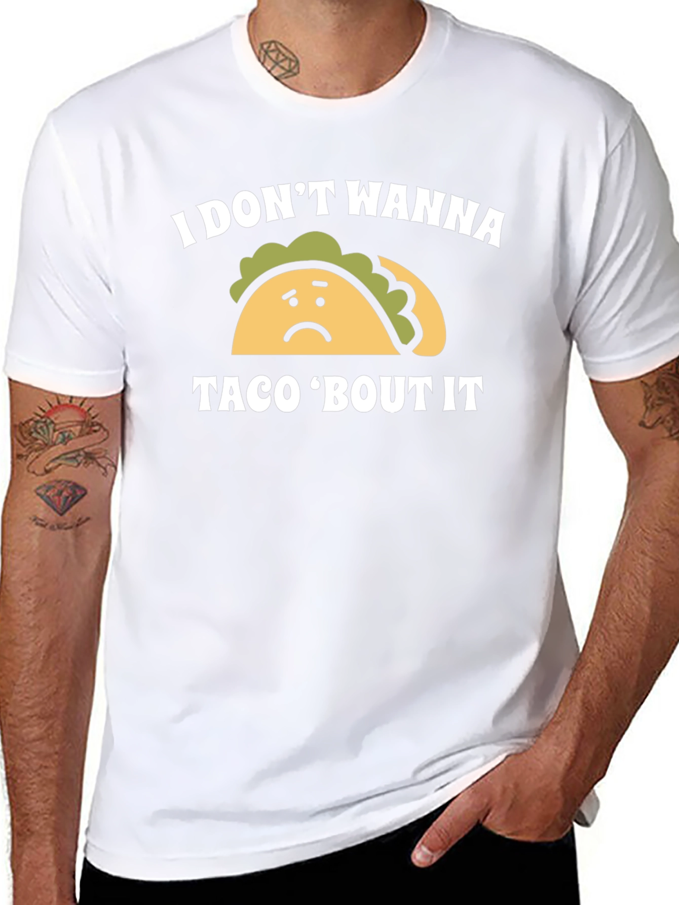 I Dont Wanna Taco Bout It Graphic Tee