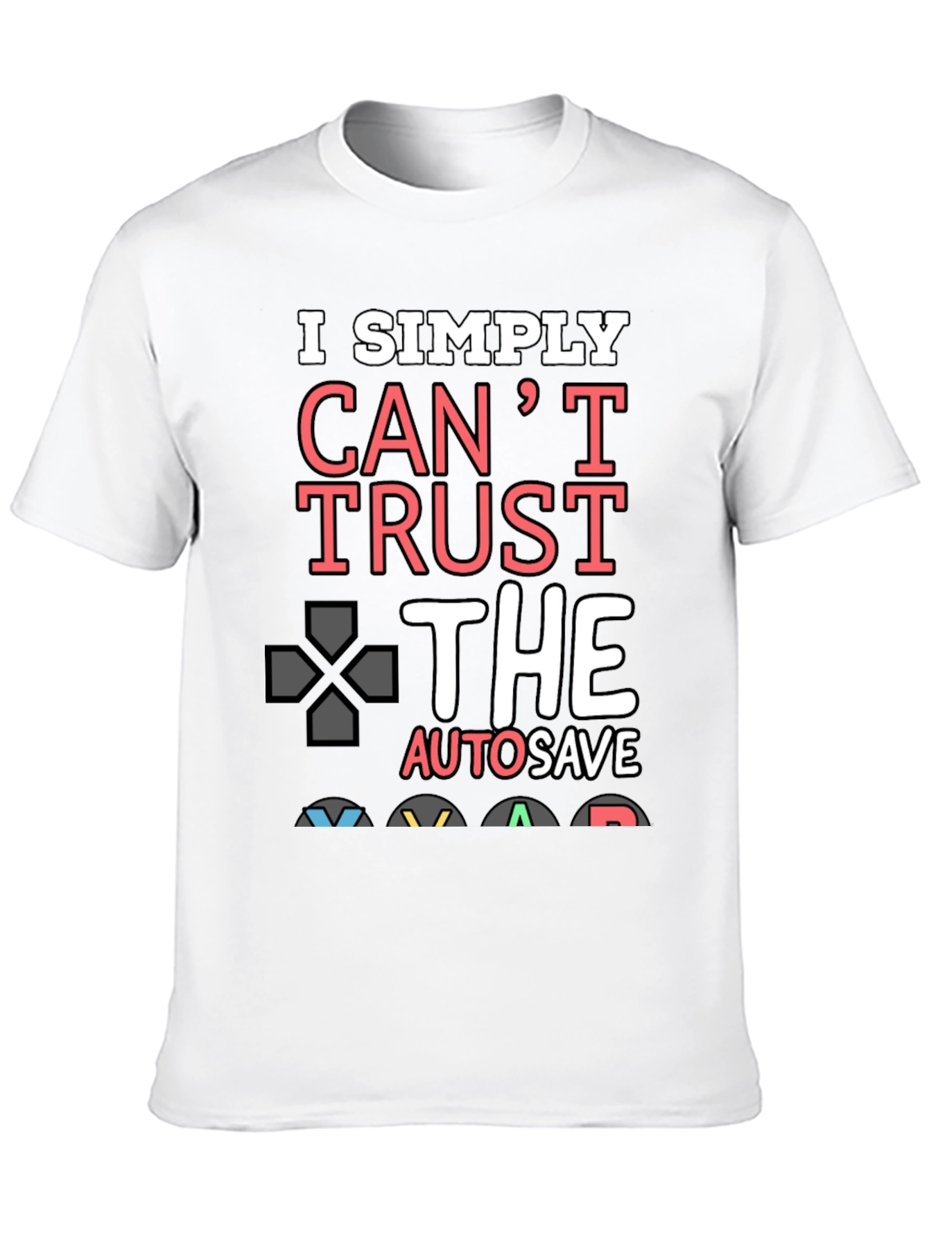 Gamer T-Shirt: I Simply Cant Trust Autosave