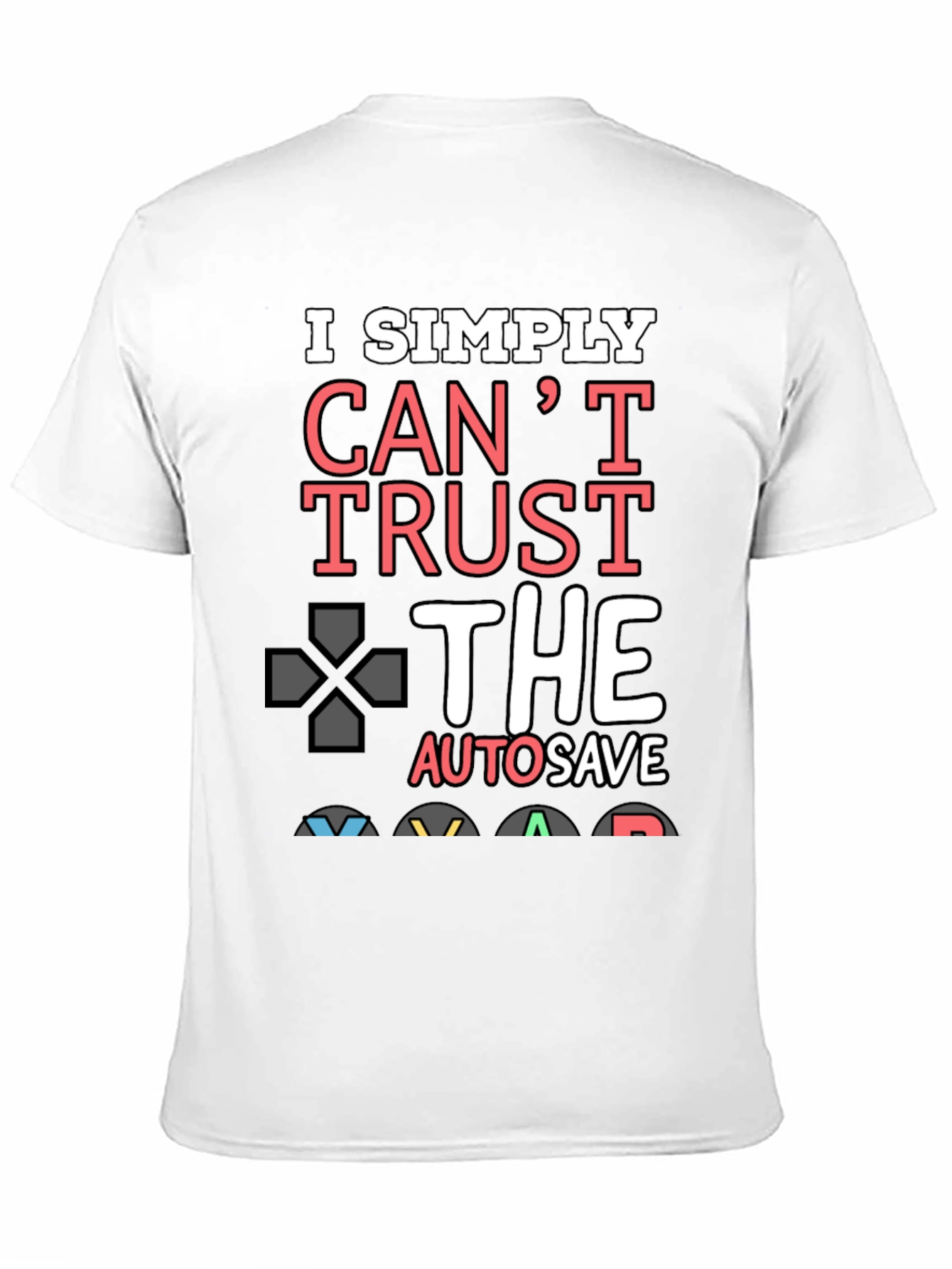 Gamer T-Shirt: I Simply Cant Trust Autosave
