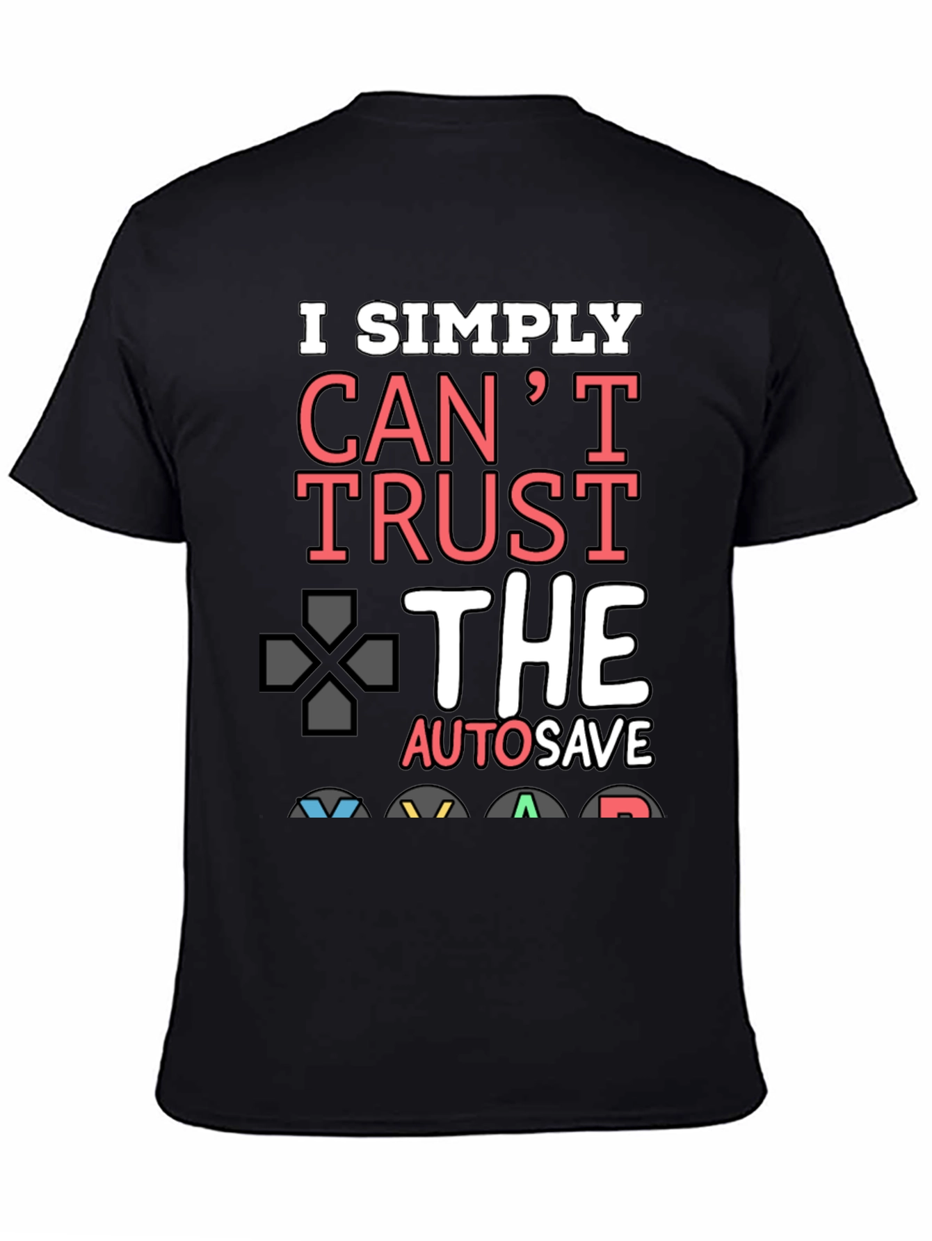 Gamer T-Shirt: I Simply Cant Trust Autosave