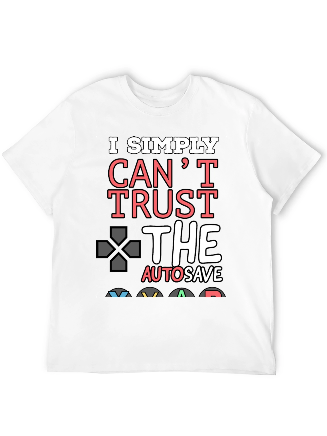 Gamer T-Shirt: I Simply Cant Trust Autosave