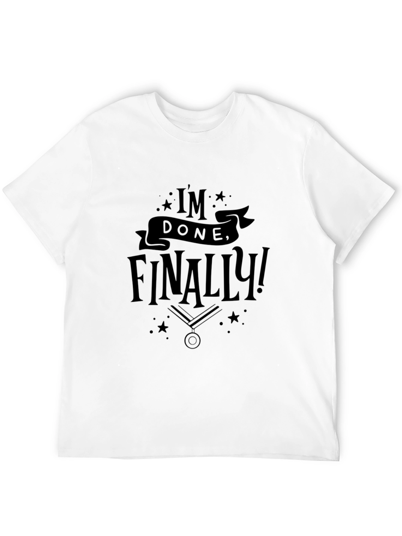Im Done Finally! Black T-Shirt
