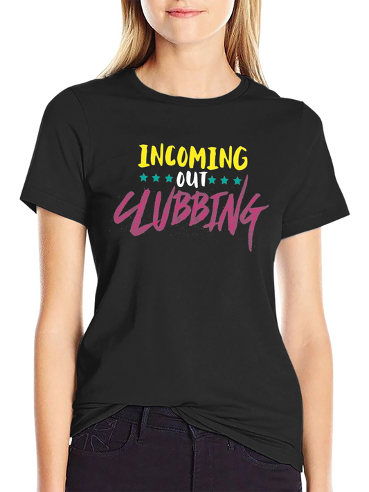 Incoming Out Clubbing T-Shirt