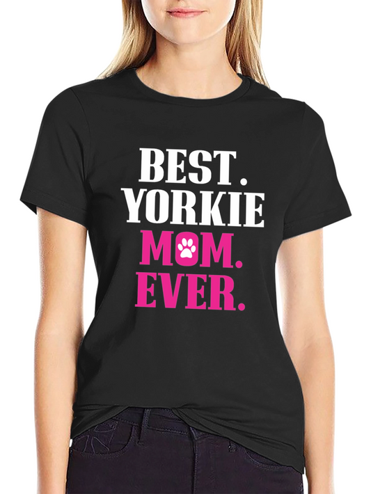 Best Yorkie Mom Ever T-Shirt - Dog Lover Tee