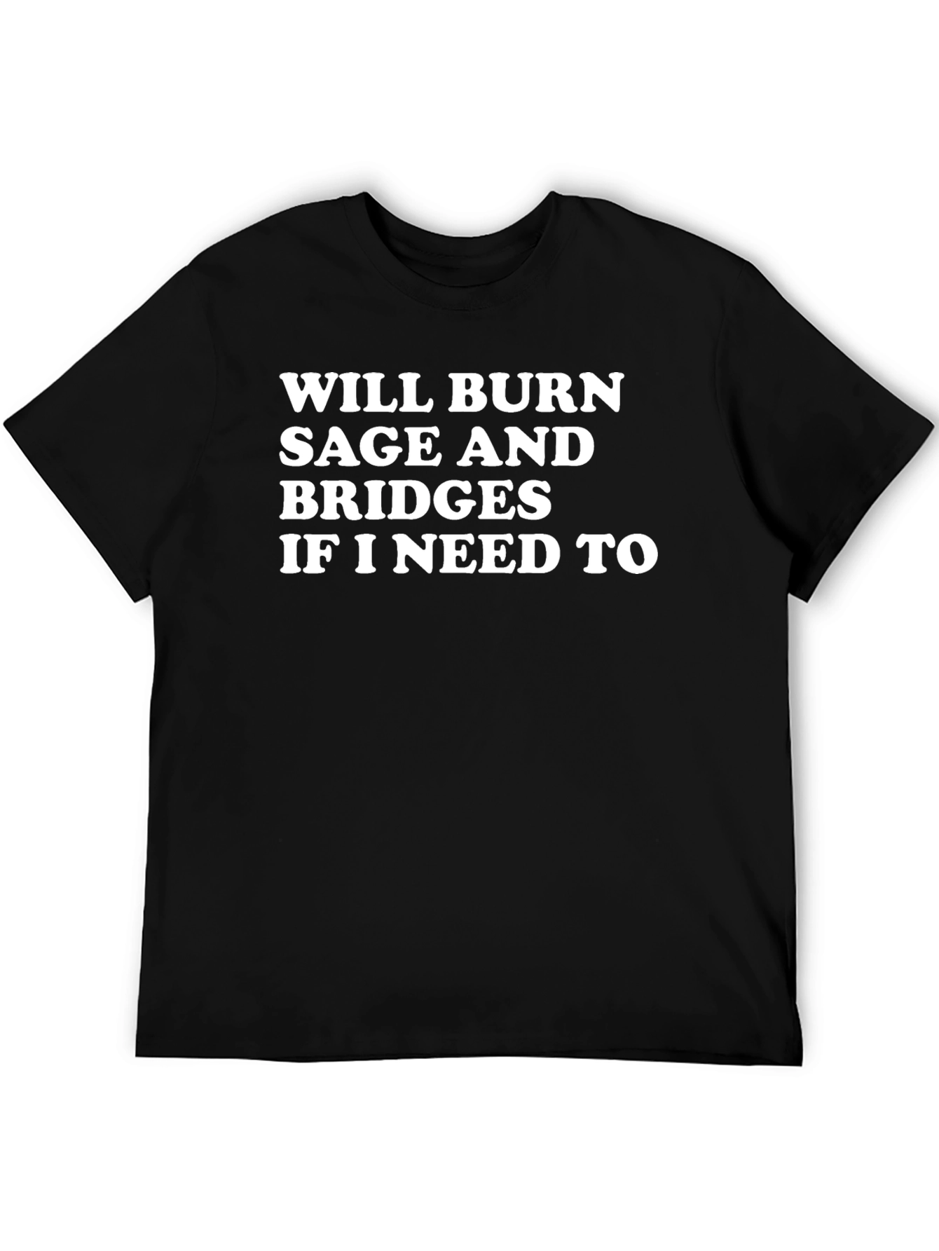 Will Burn Sage and Bridges T-Shirt