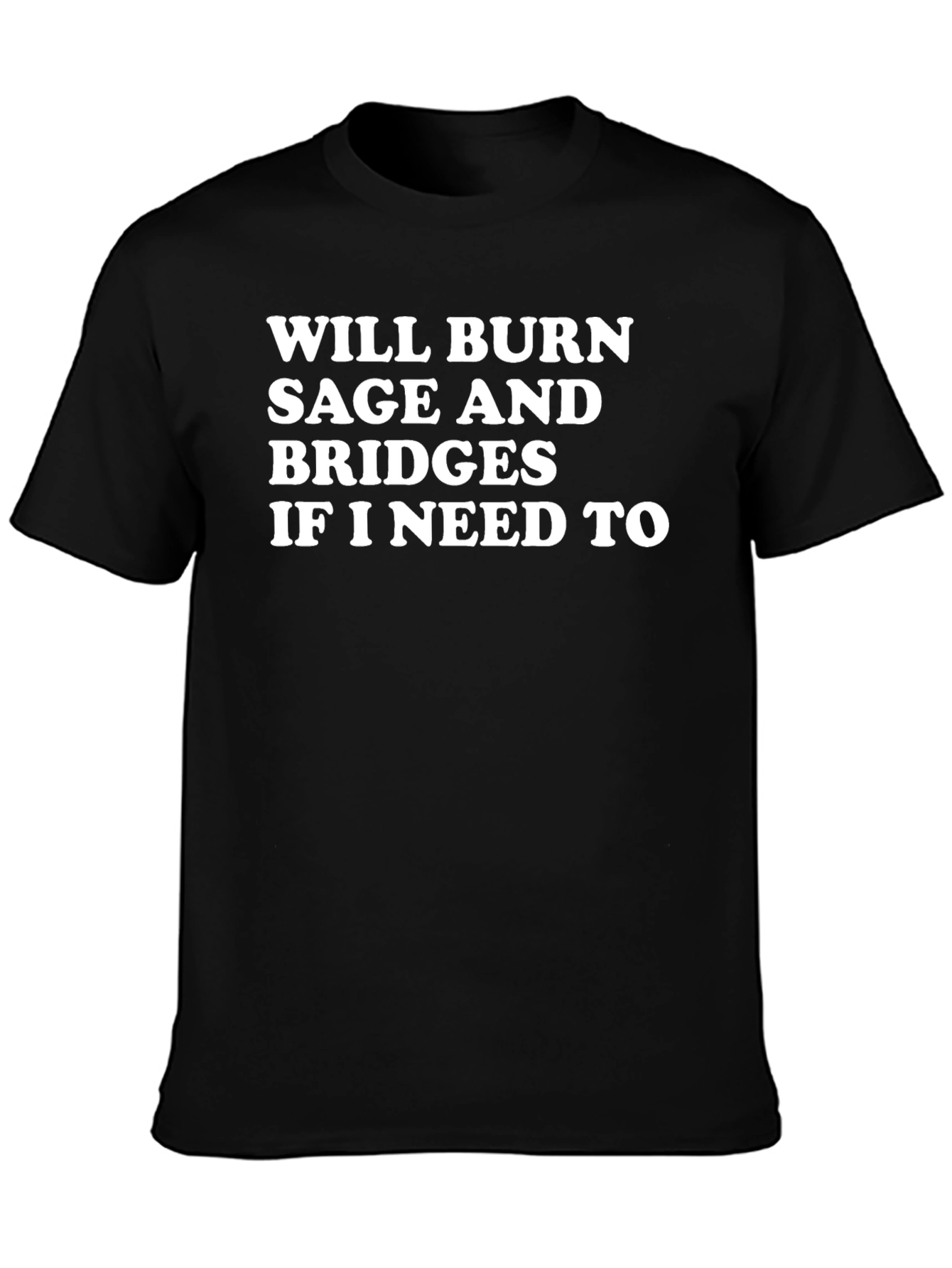 Will Burn Sage and Bridges T-Shirt