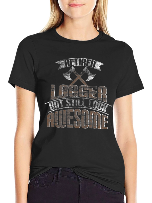 Retired Logger Awesome Axe T-Shirt