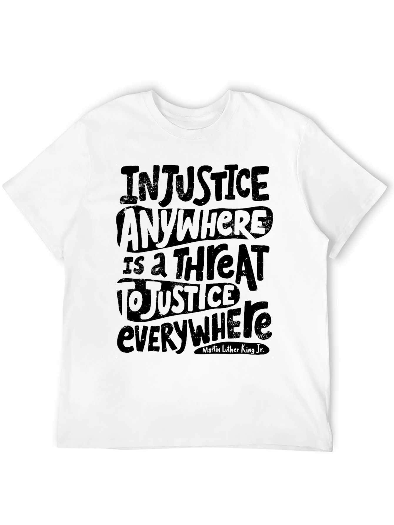 Injustice Anywhere Tee - Justice Quote T-Shirt