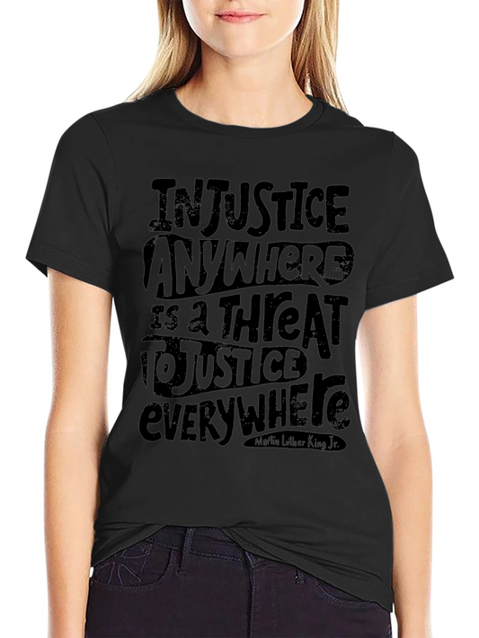 Injustice Anywhere Tee - Justice Quote T-Shirt