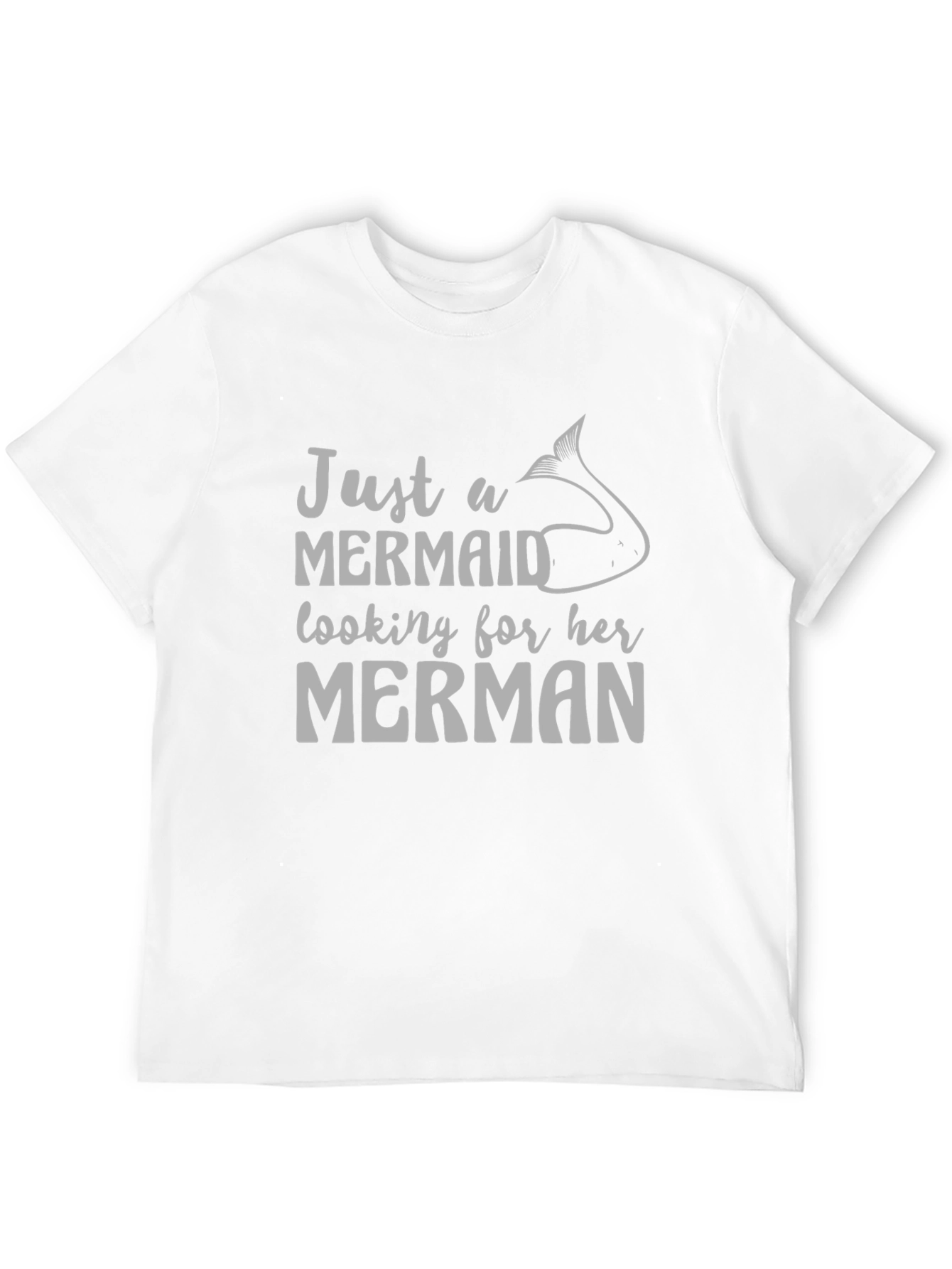 Just A Mermaid Looking For Her Merman T-Shirt