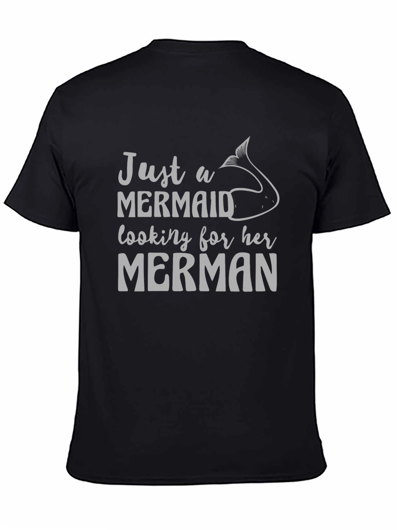 Just A Mermaid Looking For Her Merman T-Shirt