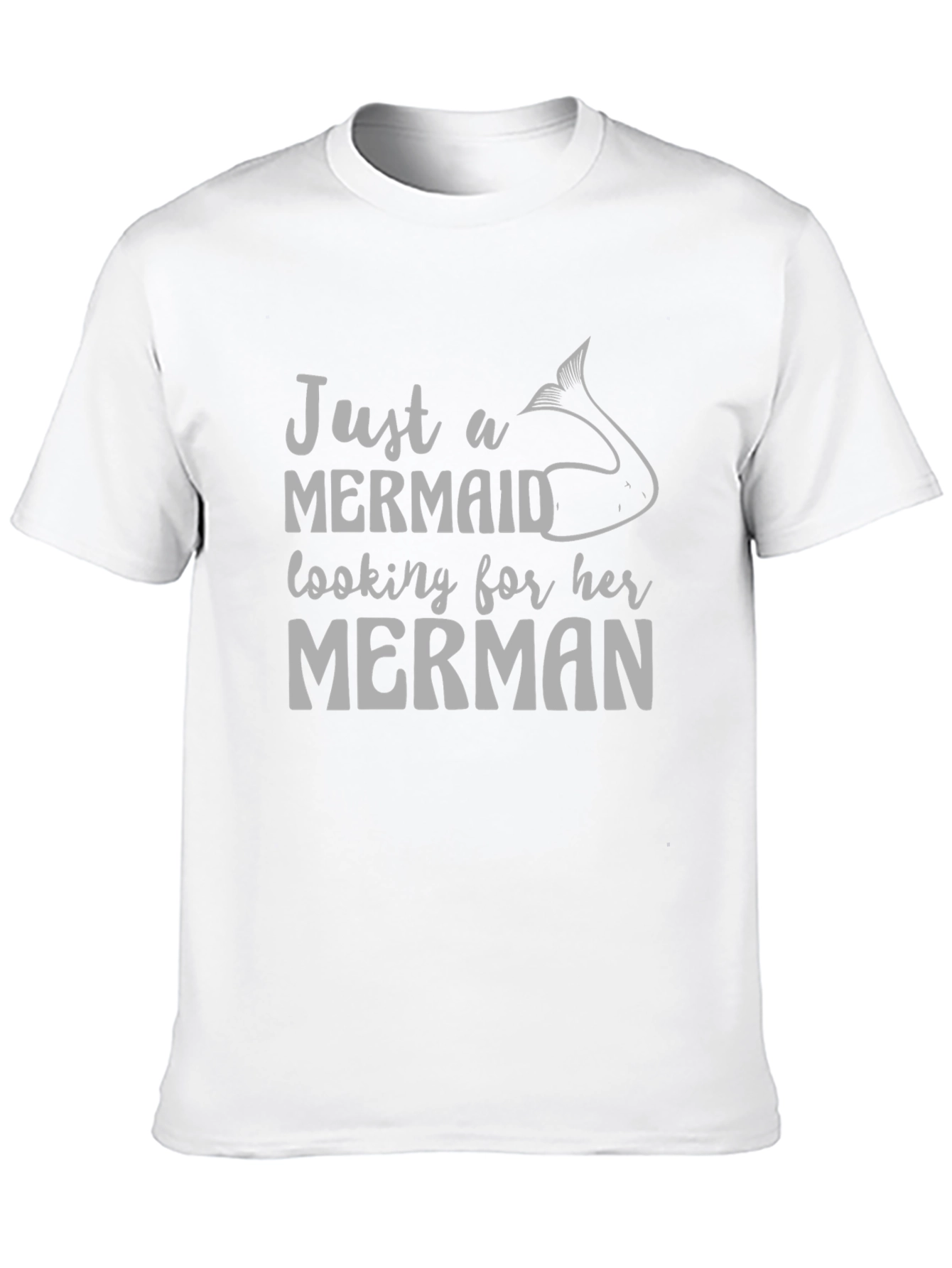 Just A Mermaid Looking For Her Merman T-Shirt