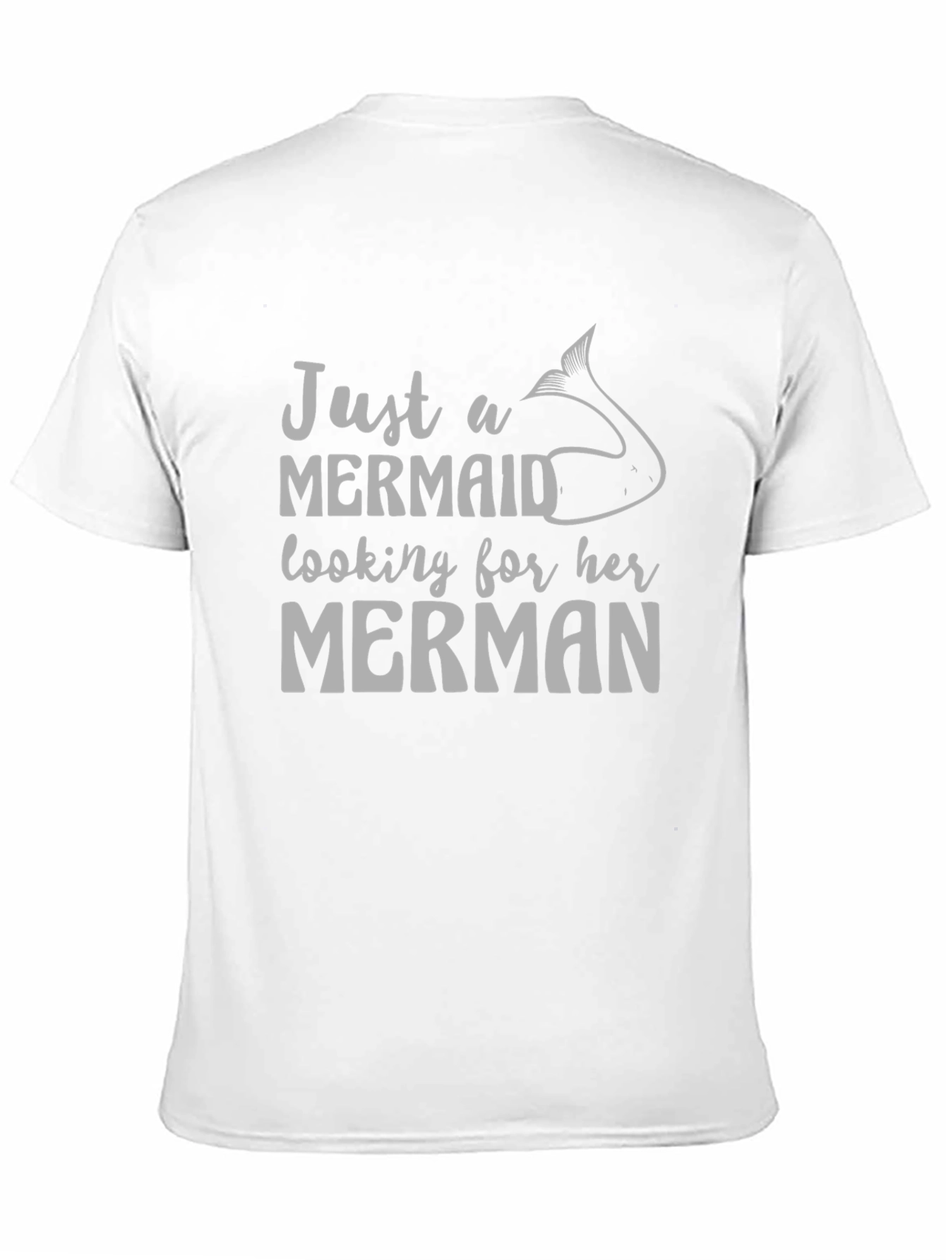 Just A Mermaid Looking For Her Merman T-Shirt