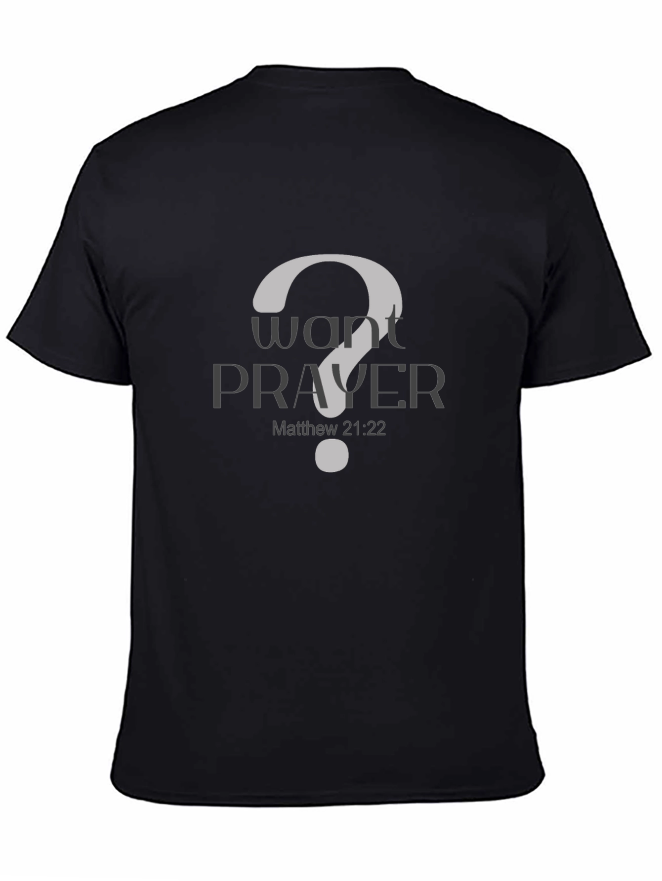 Want Prayer? Christian T-Shirt - Matthew 21:22