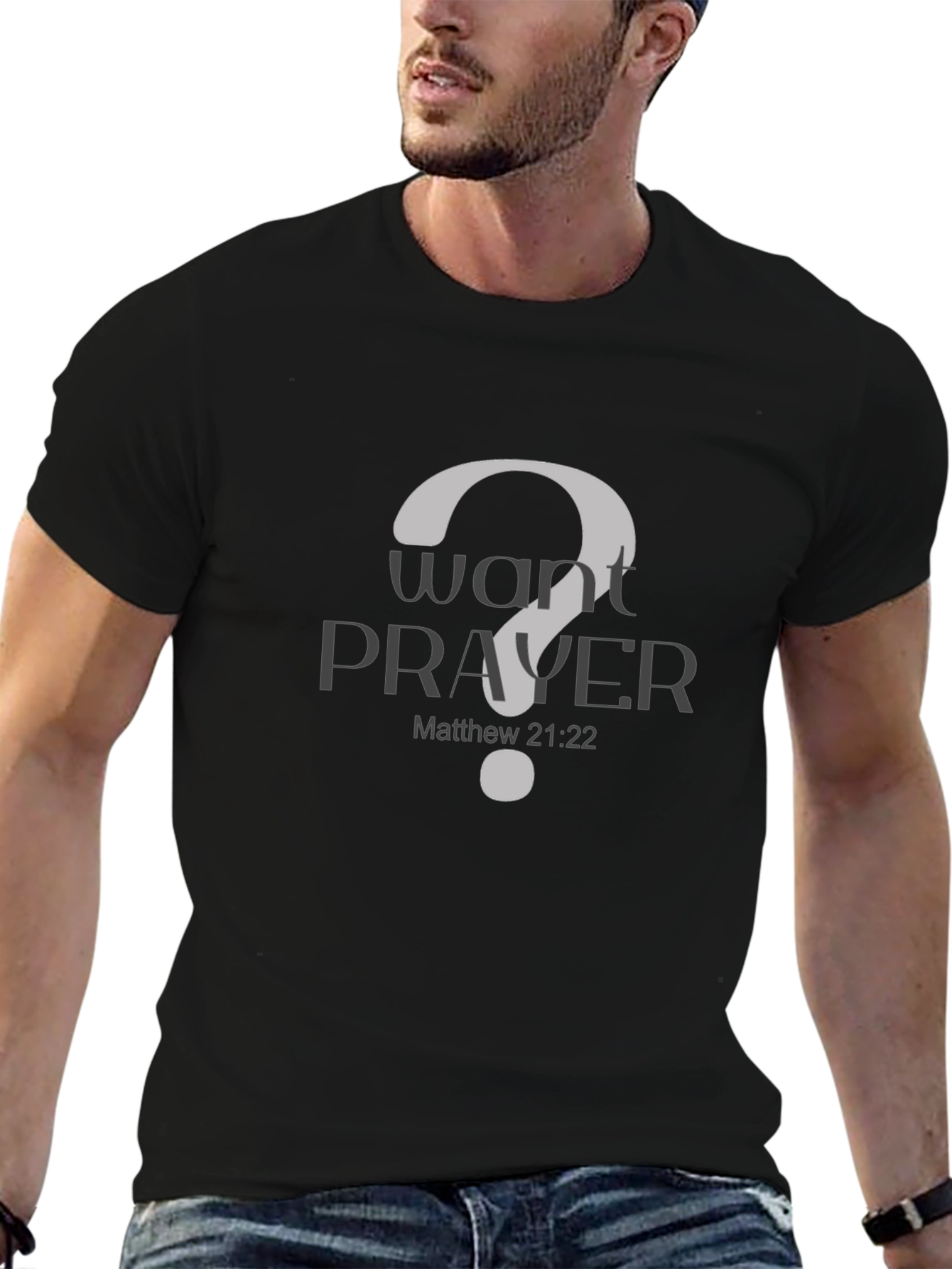 Want Prayer? Christian T-Shirt - Matthew 21:22
