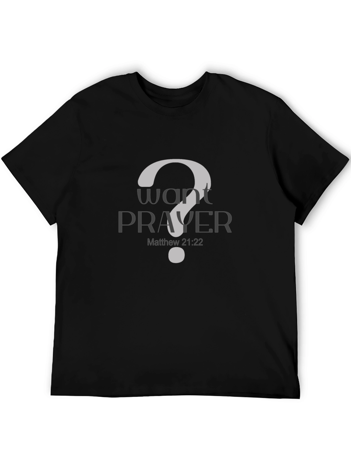 Want Prayer? Christian T-Shirt - Matthew 21:22