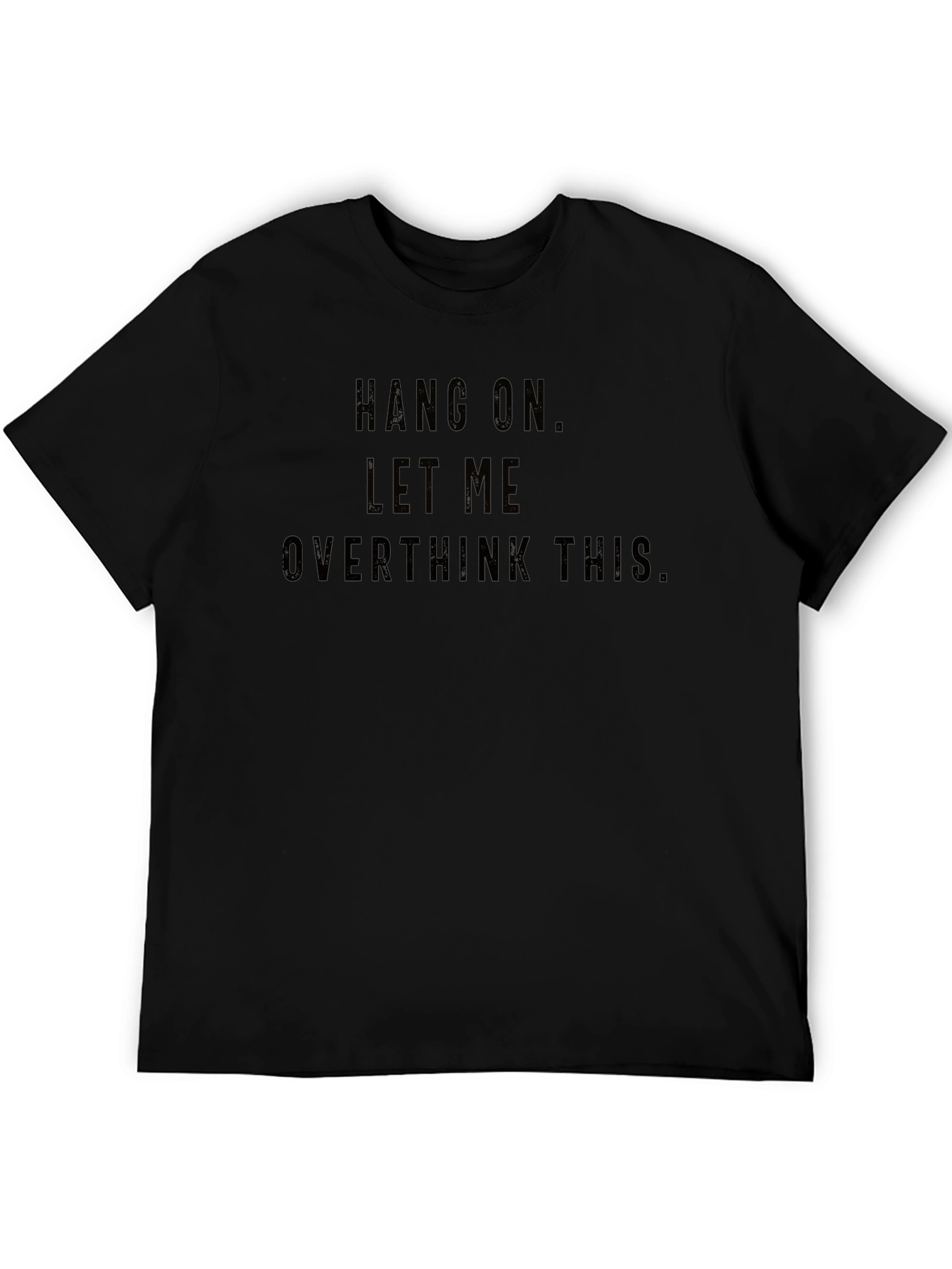 Hang On Let Me Overthink This - Graphic Tee