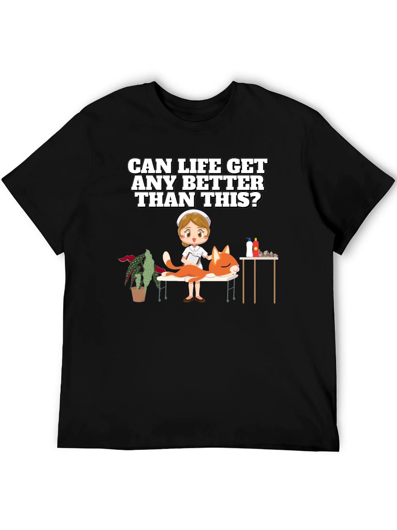 Humorous T-Shirt: Can Life Get Any Better?