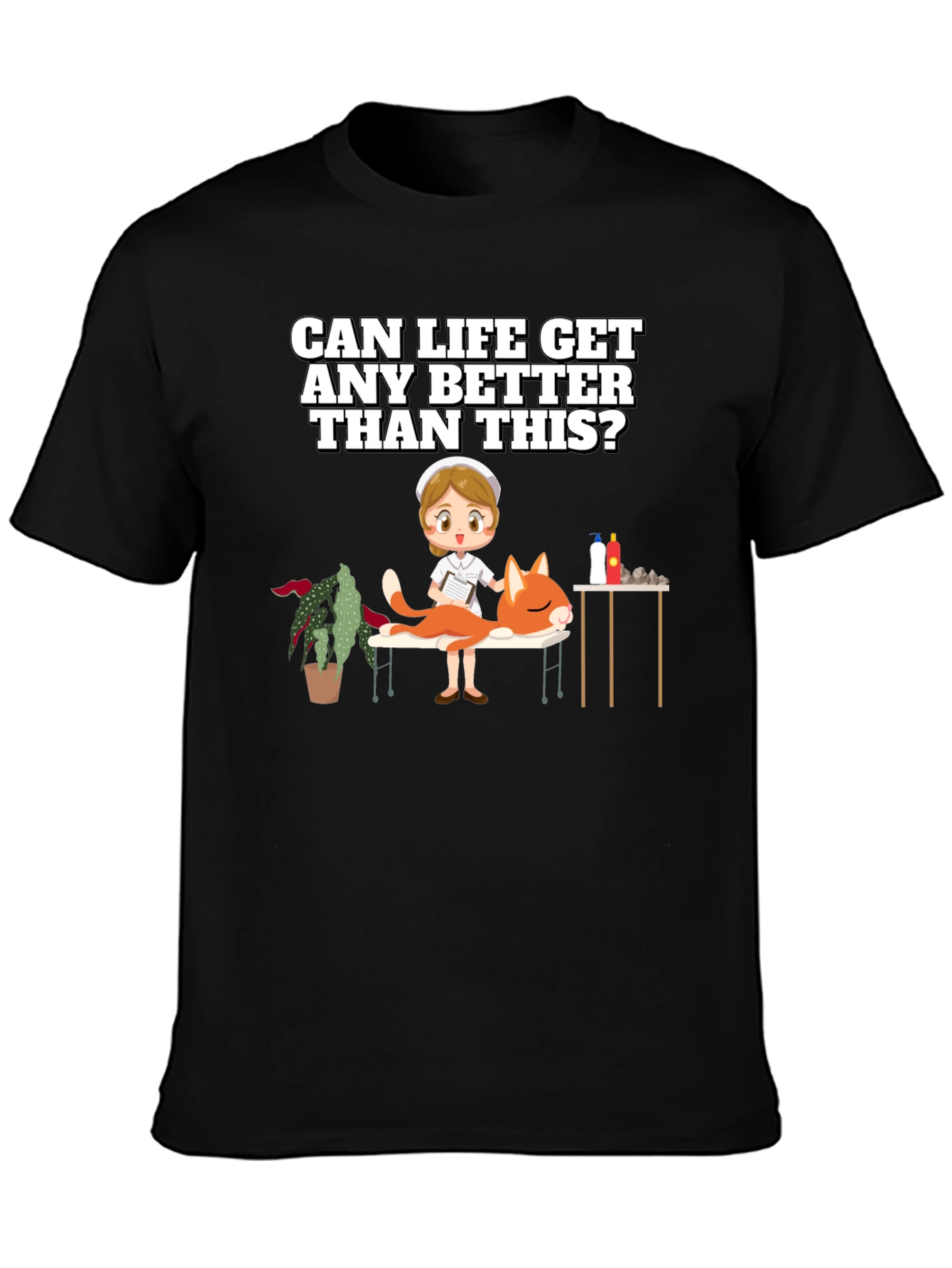 Humorous T-Shirt: Can Life Get Any Better?