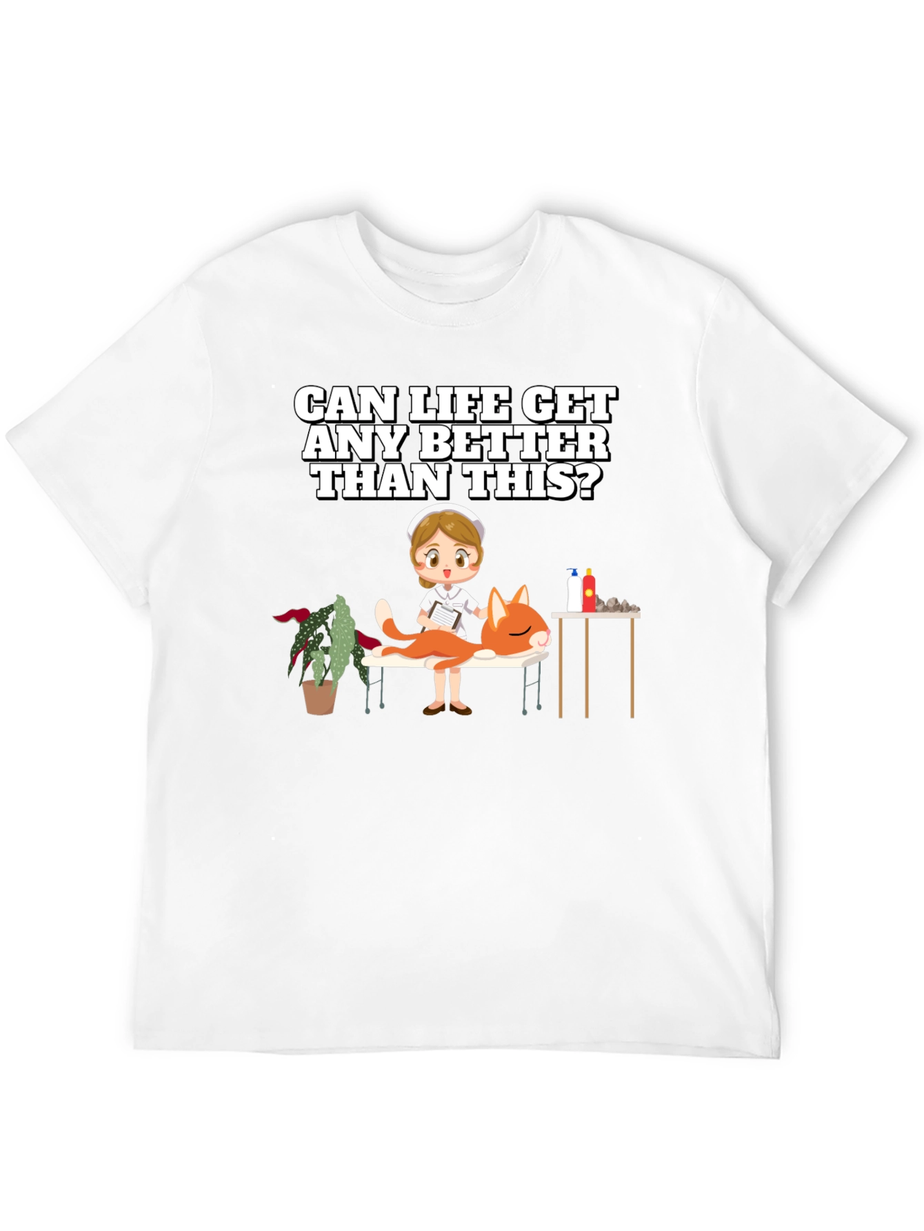 Humorous T-Shirt: Can Life Get Any Better?