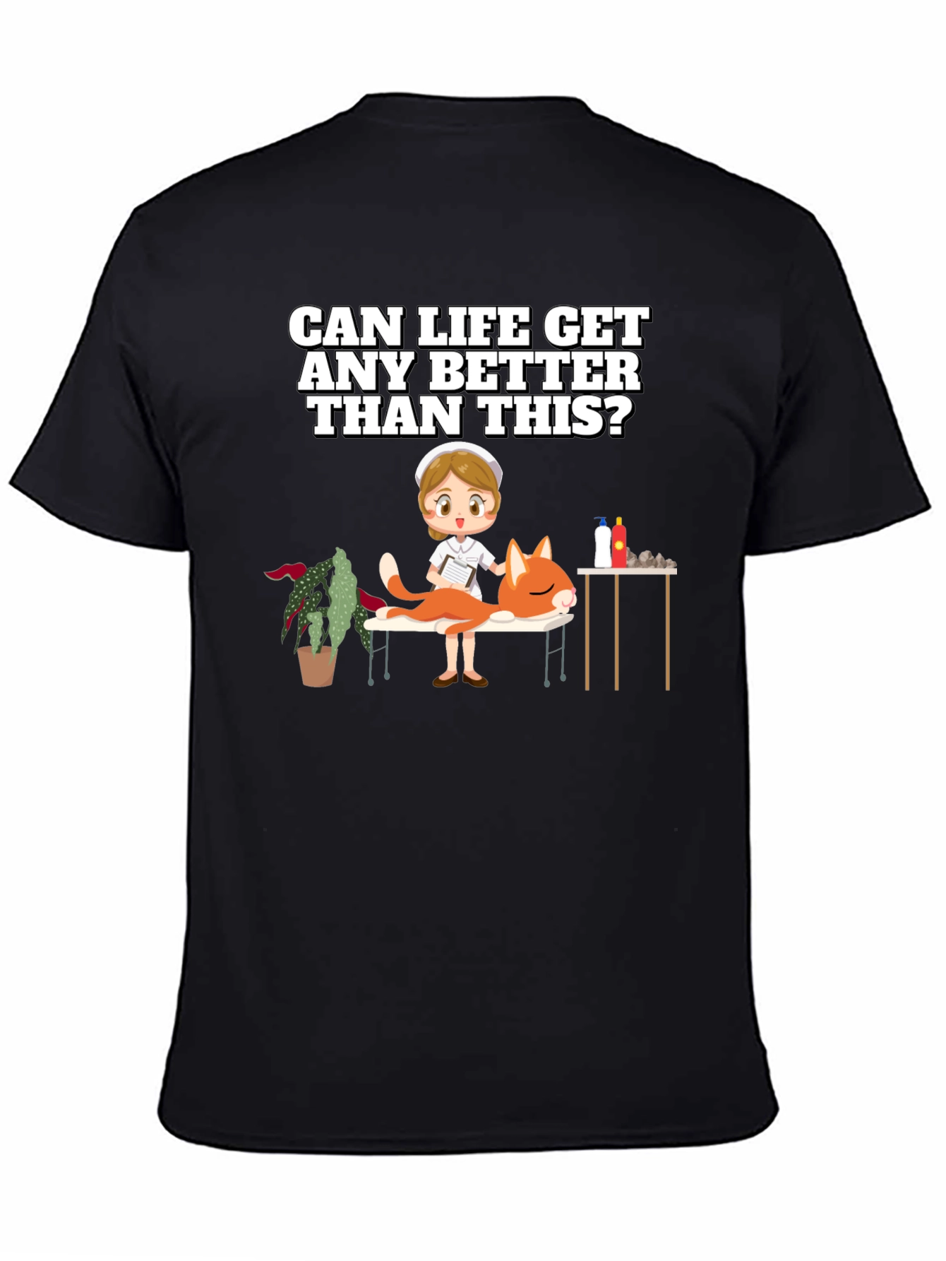 Humorous T-Shirt: Can Life Get Any Better?