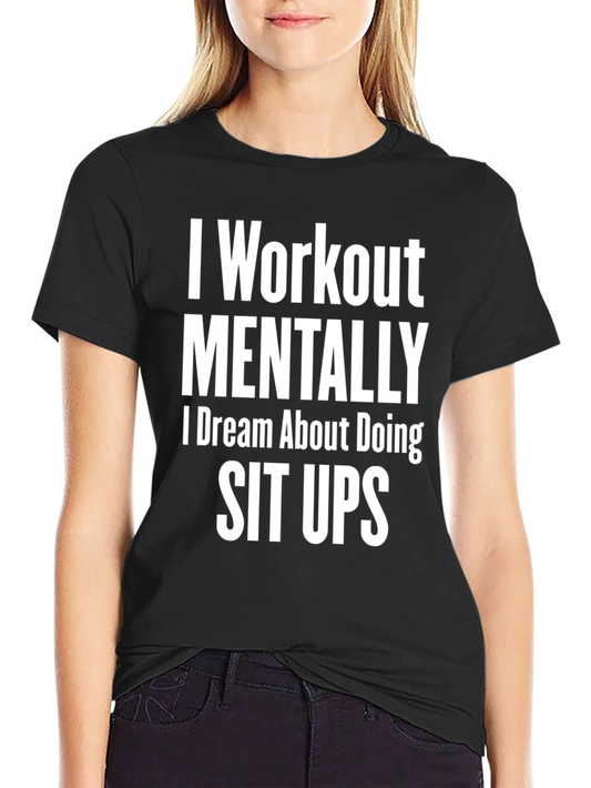 Funny Workout Mental T-Shirt - Sit Up Dream Tee