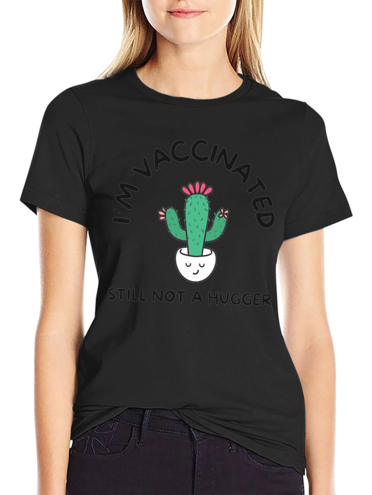 Vaccinated Cactus T-Shirt - Still Not a Hugger