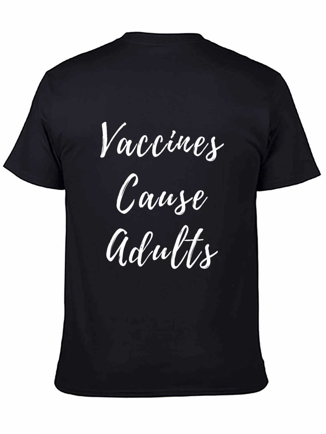 Vaccines Cause Adults Humor T-Shirt