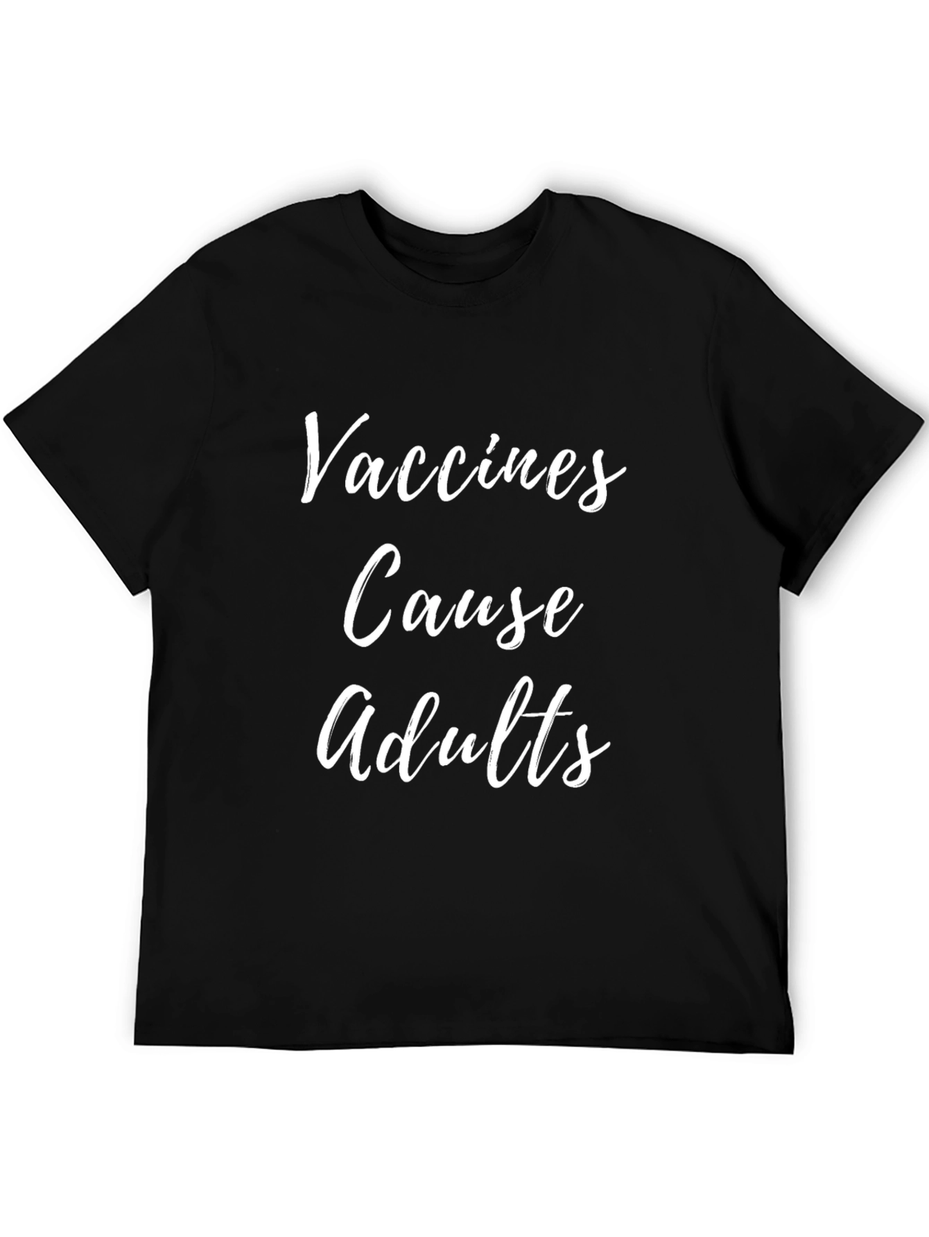Vaccines Cause Adults Humor T-Shirt