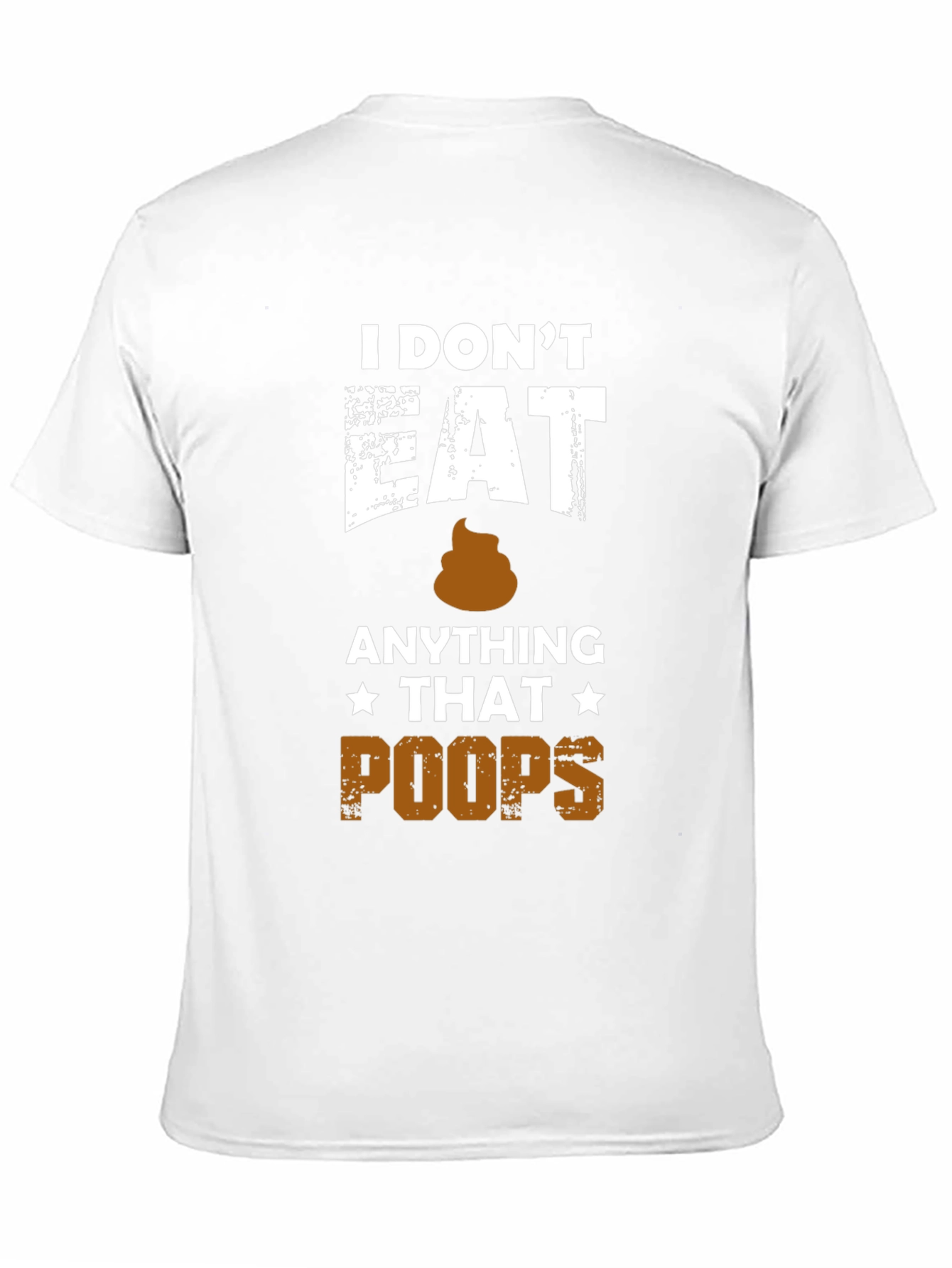 I Dont Eat Anything That Poops T-Shirt